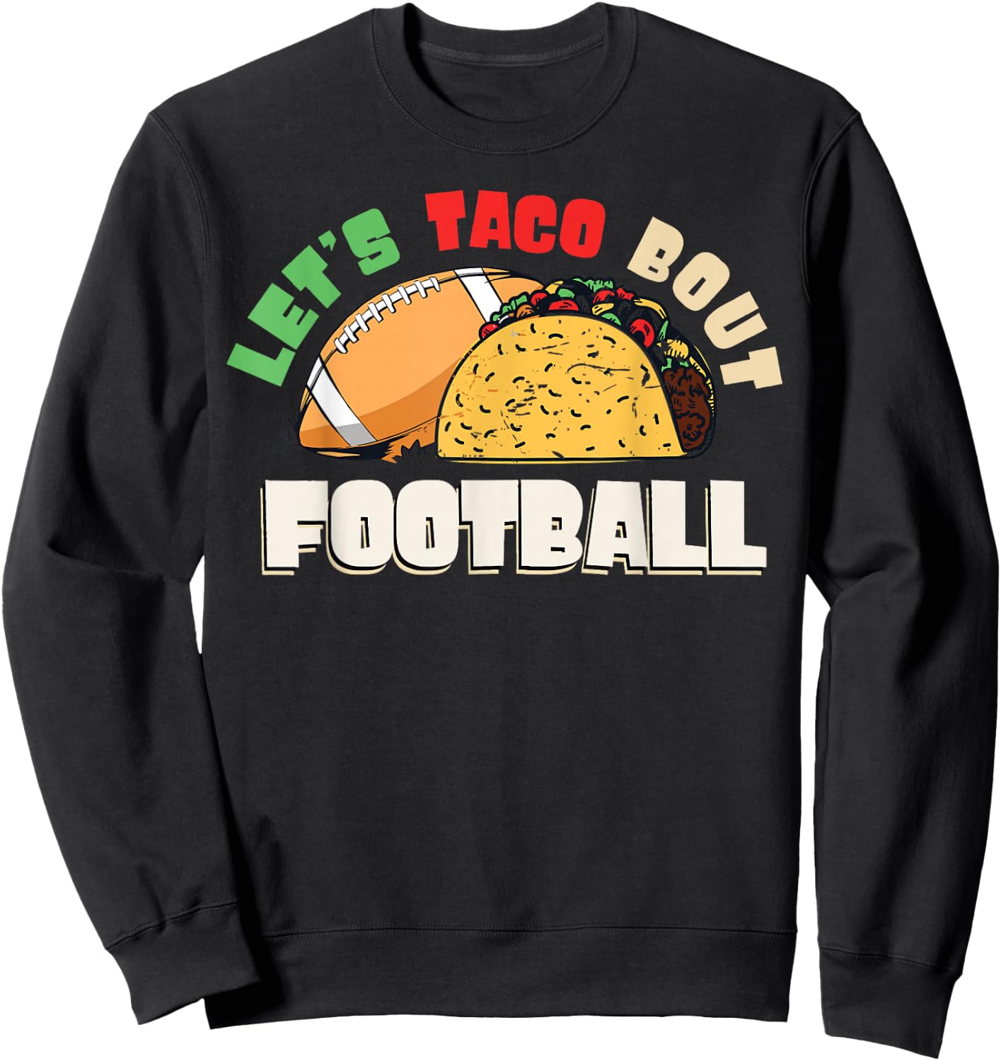 Let's Taco Bout Football Taco Lover Game Day Sweatshirt - Sweatshirt | Black