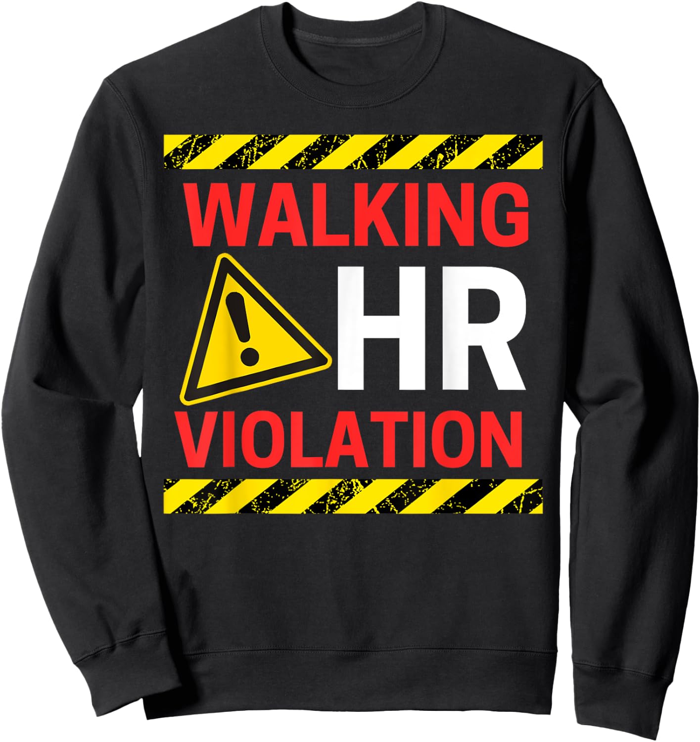 Walking HR Violation Funny Human Resource Employee Alert Sweatshirt - Sweatshirt | Black