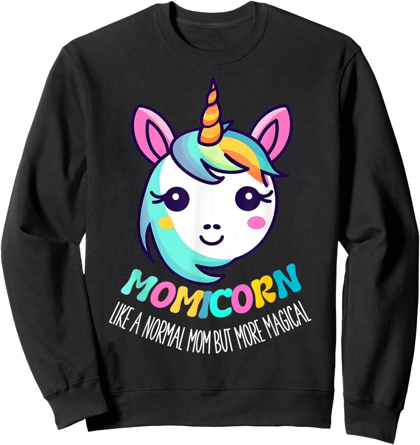 Unicorn Mothers Day Momicorn A Normal Mom But More Magical Sweatshirt - Sweatshirt | Black