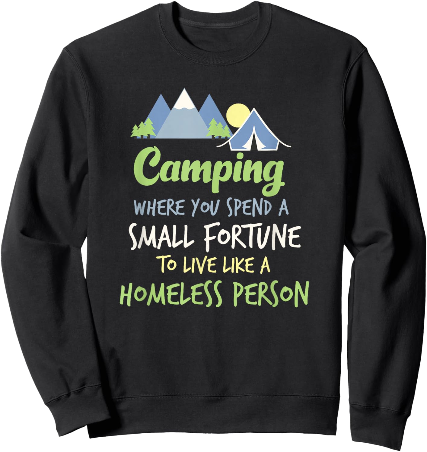 Camping Where You Spend A Small Fortune Sweatshirt - Sweatshirt | Black