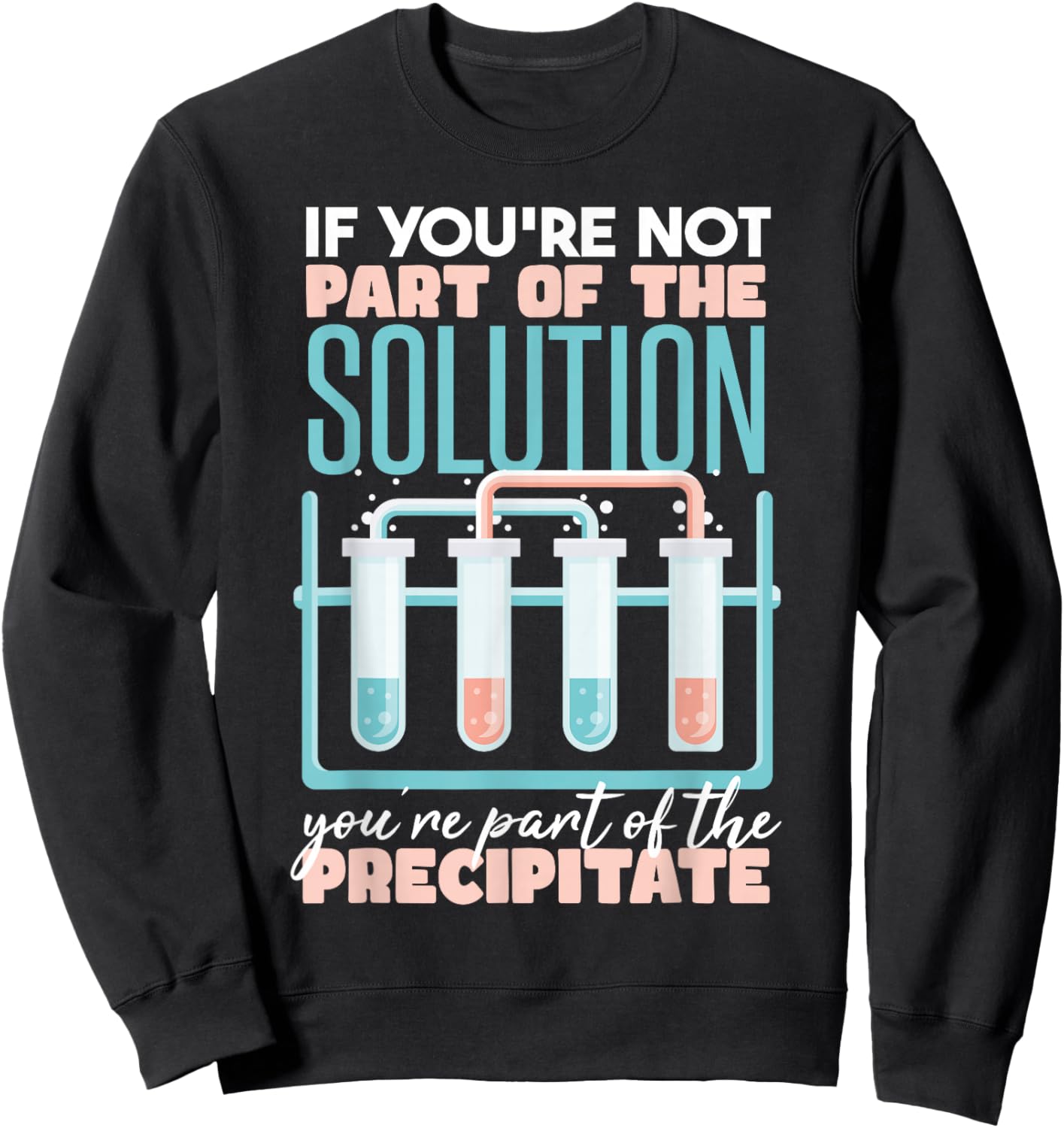 Funny Chemistry Pun Sweatshirt - Sweatshirt | Black