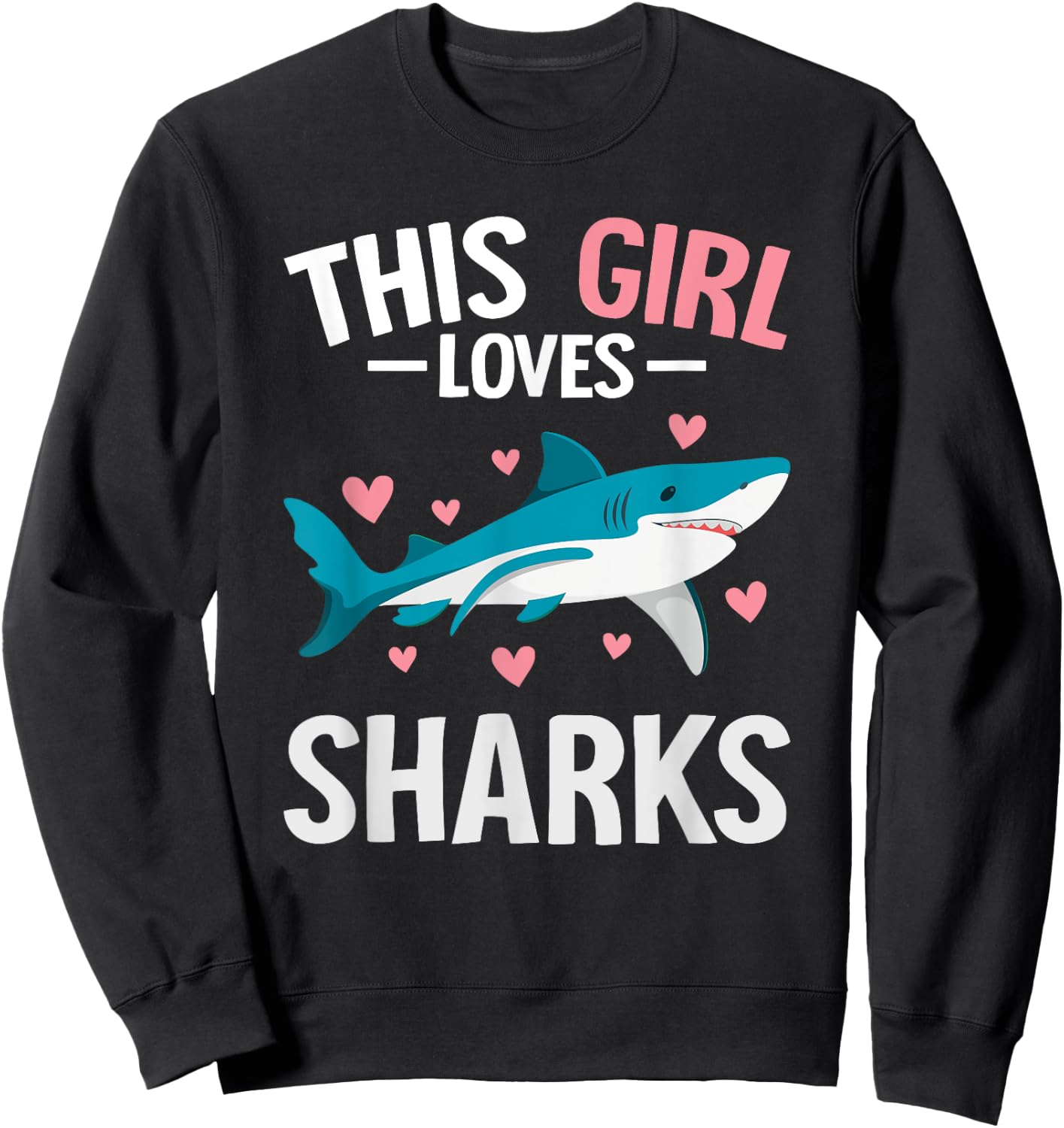 Cute Shark Lover For Girls Funny This Girl Loves Sharks Sweatshirt - Sweatshirt | Black