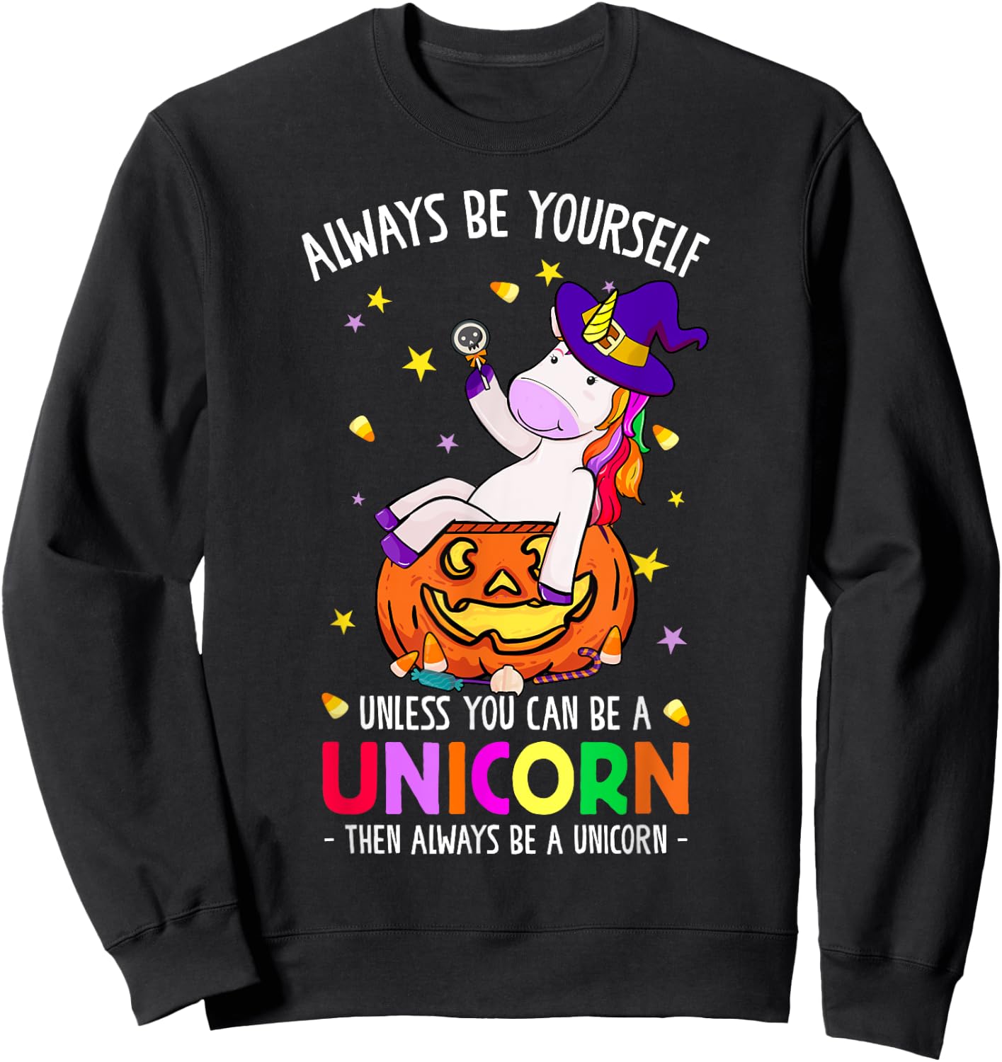 Always Be a Unicorn Halloween Unicorn Costume Women Girls Sweatshirt - Sweatshirt | Black