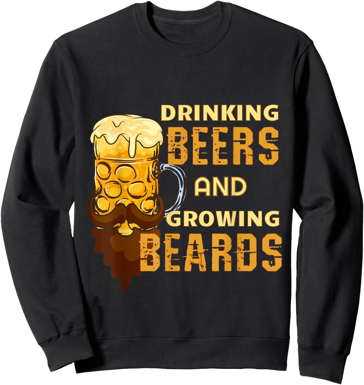 Funny Beard, Drinking Beers And Growing Beards Sweatshirt - Sweatshirt | Black