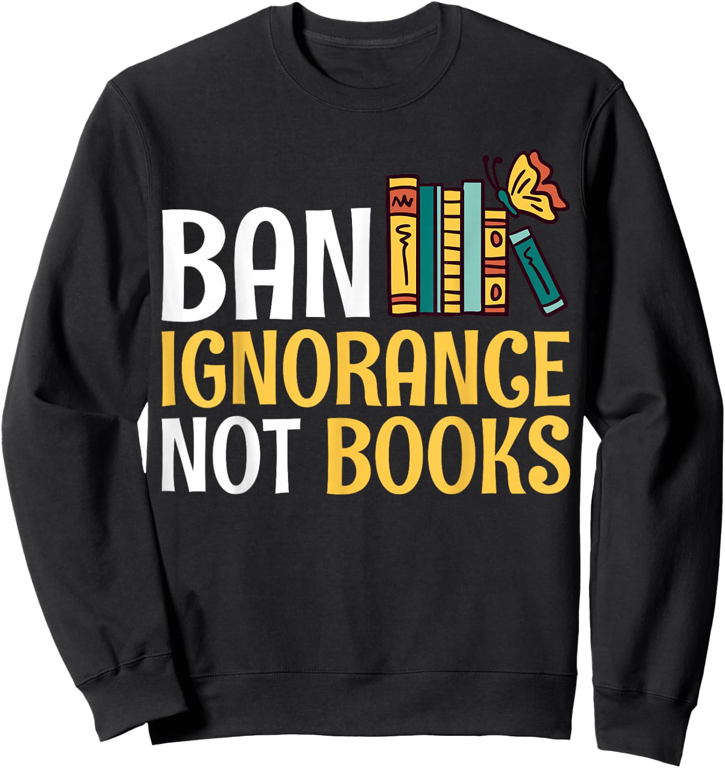 Rebel Reader Librarian Banned Book Bookworm Ban Ignorance Not Books - Adults - Black - Small - Short Sleeve Sweatshirt - Sweatshirt | Black