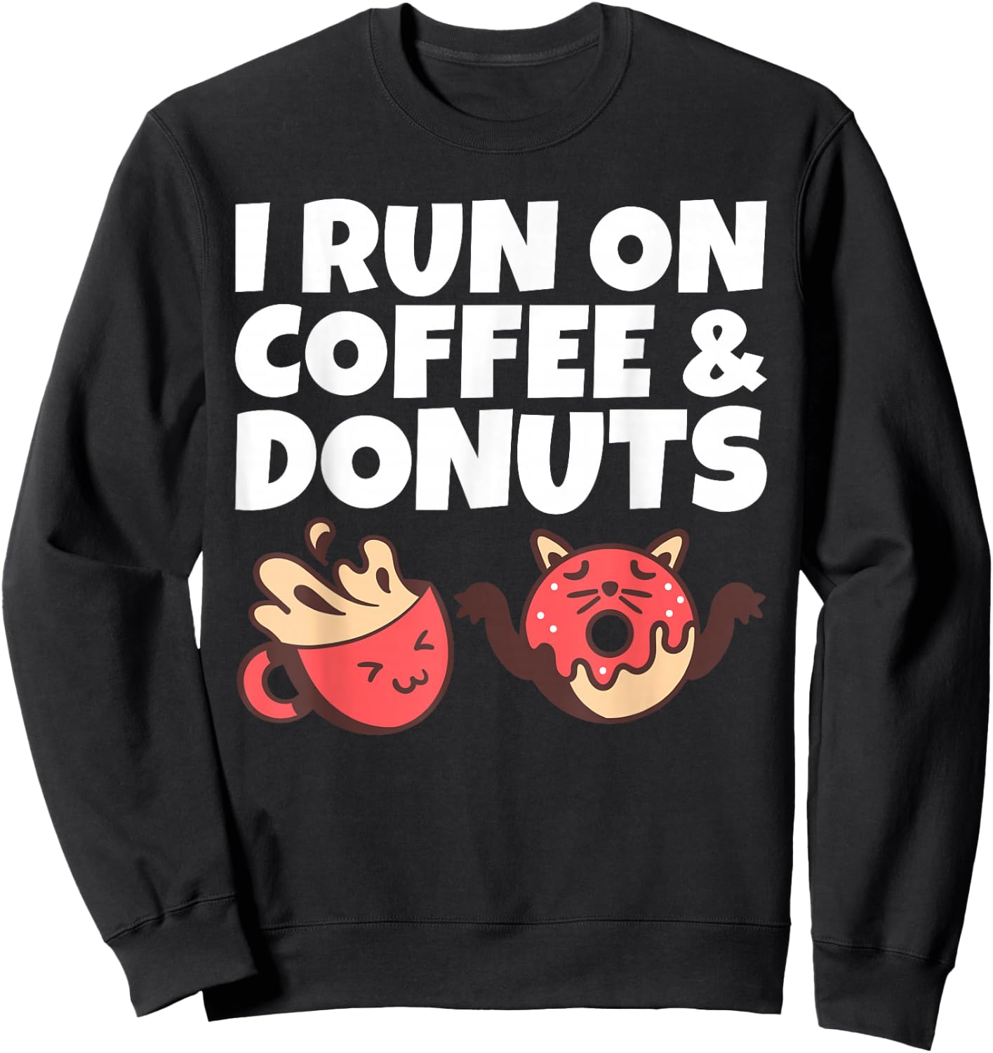 I run on Coffee and Donuts Snack Coffee Sweatshirt - Sweatshirt | Black