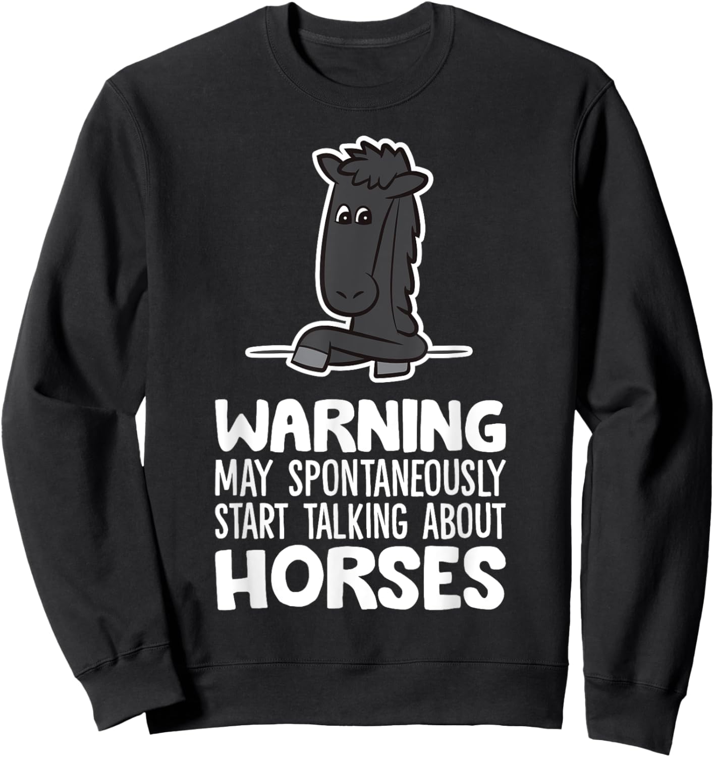 Warning May Spontaneously Talk About Horses Sweatshirt - Sweatshirt | Black
