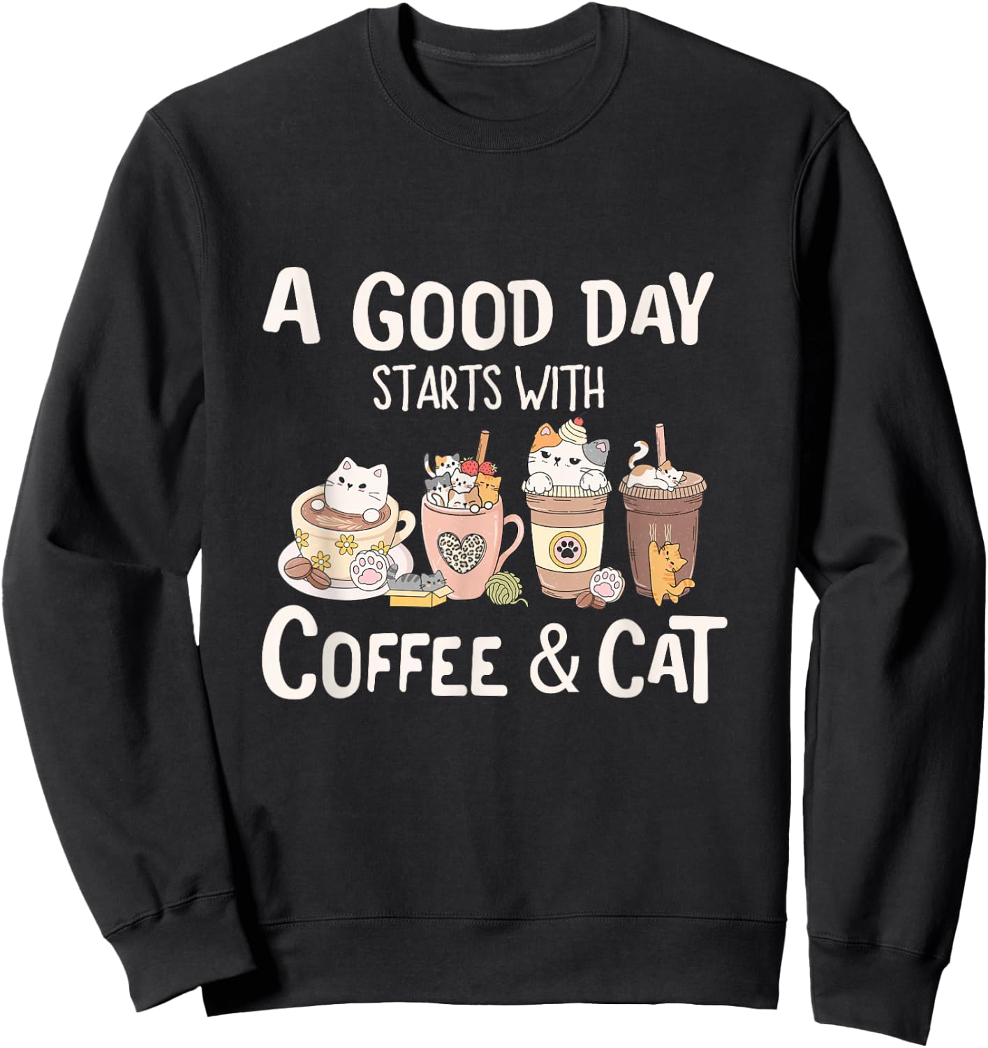Coffee and Cat , A Good Day Starts With Coffee And Cat Sweatshirt - Sweatshirt | Black