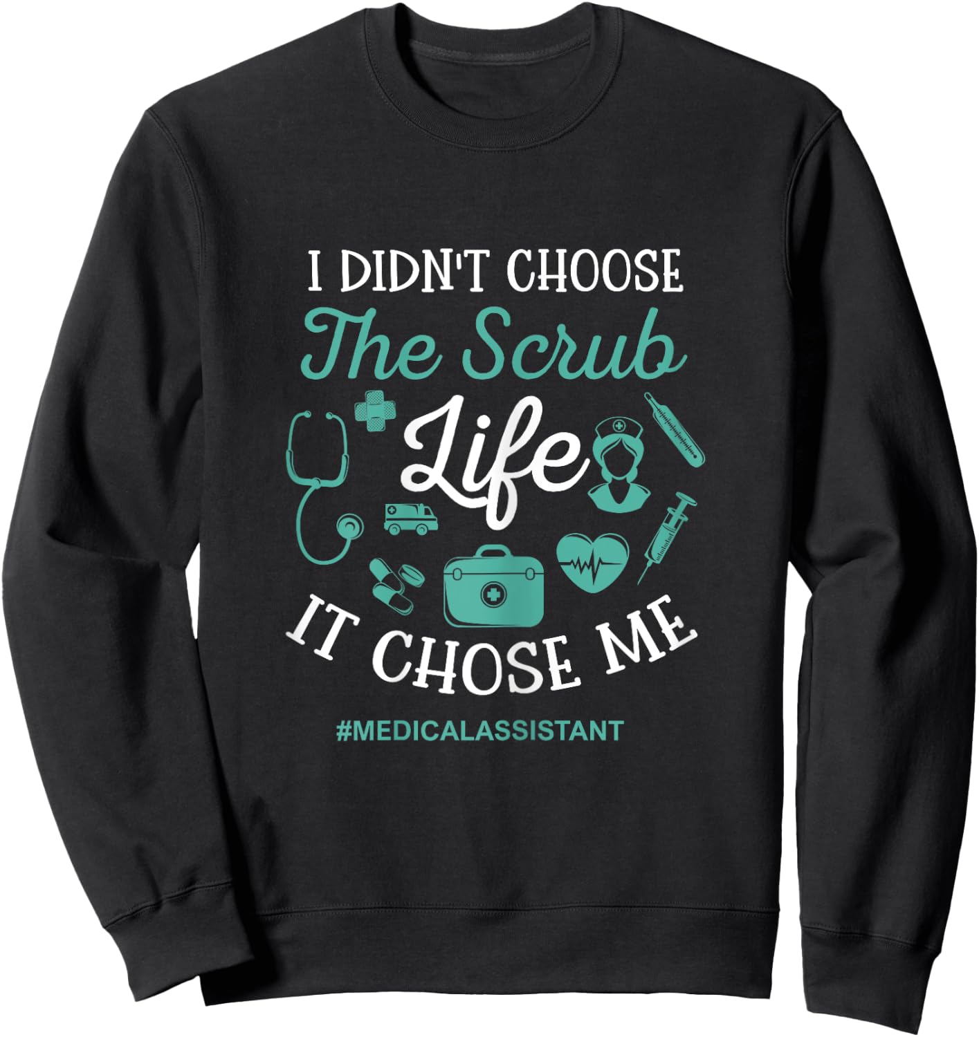 Scrub life funny medical assistant MA Sweatshirt - Sweatshirt | Black