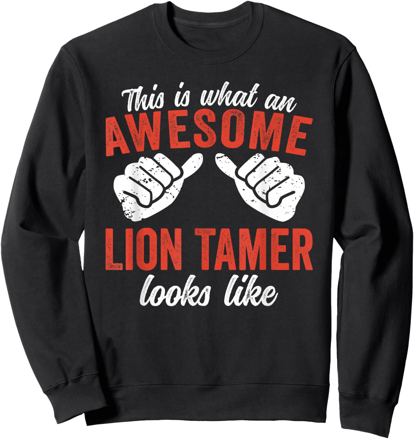 This is what an awesome Lion Tamer looks Circus Sweatshirt - Sweatshirt | Black