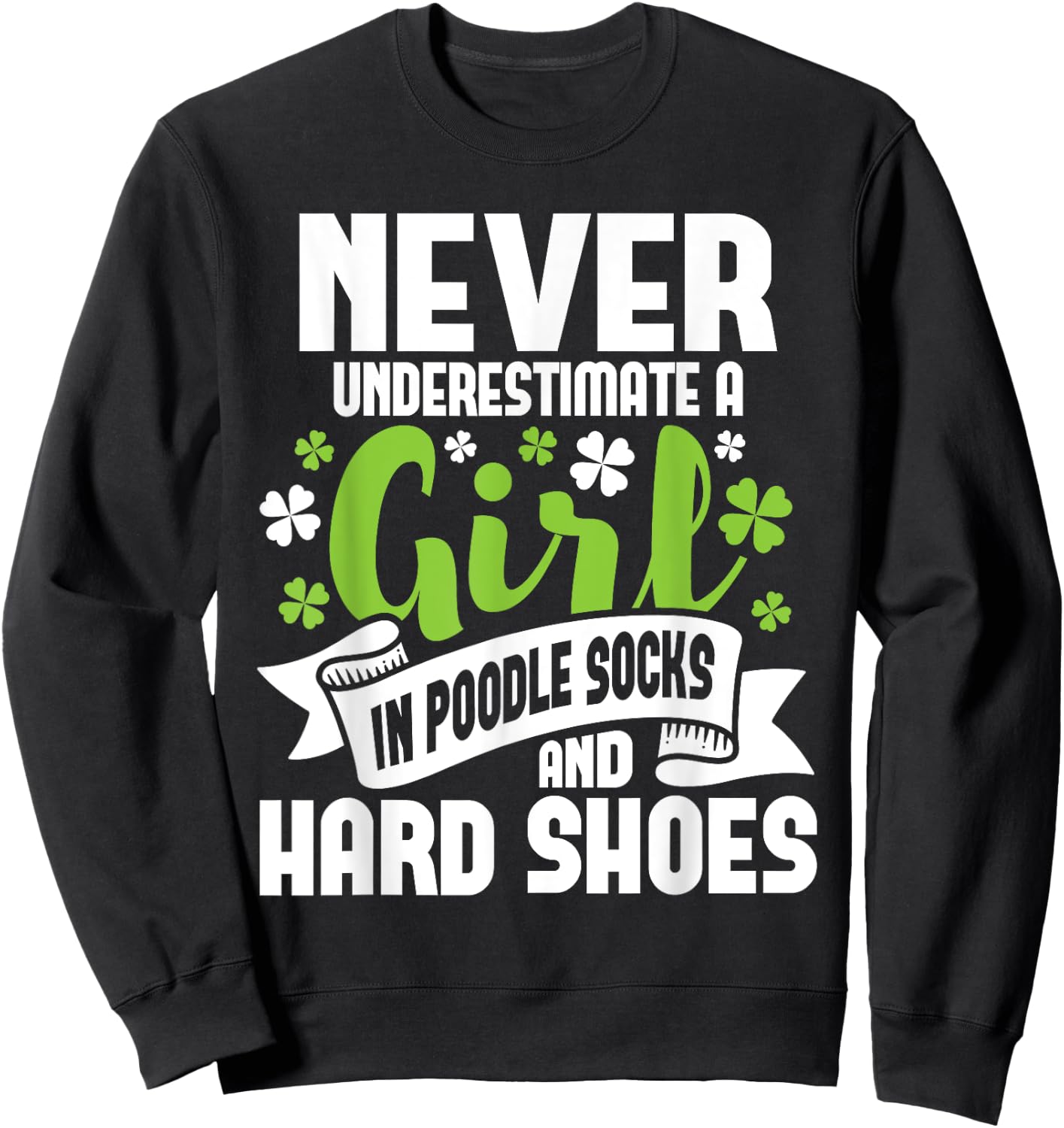 Girl In Poodle Socks - Irish Dancer Ceili Reel Dance Feis Sweatshirt - Sweatshirt | Black