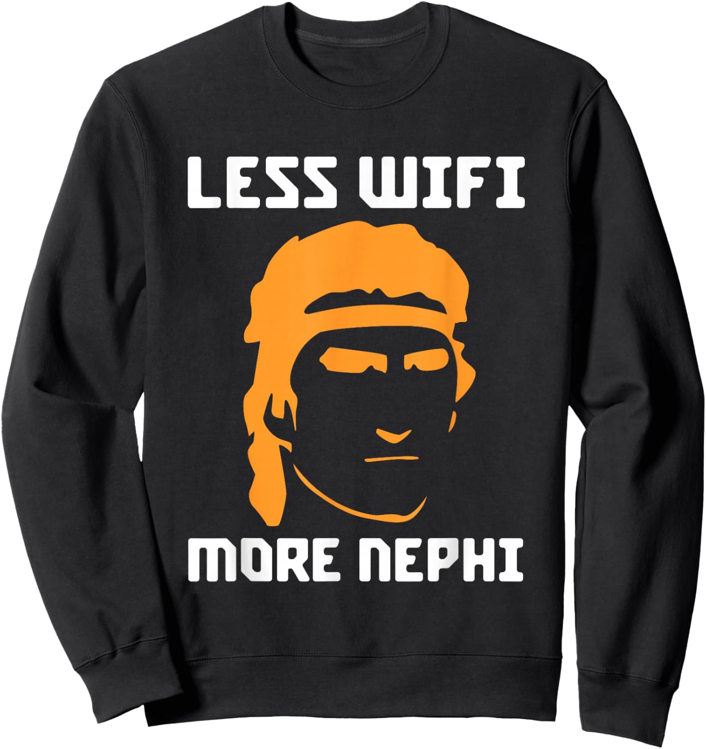 Mormon LDS Missionary Less Wifi More Nephi Latter-Day Sweatshirt - Sweatshirt | Black
