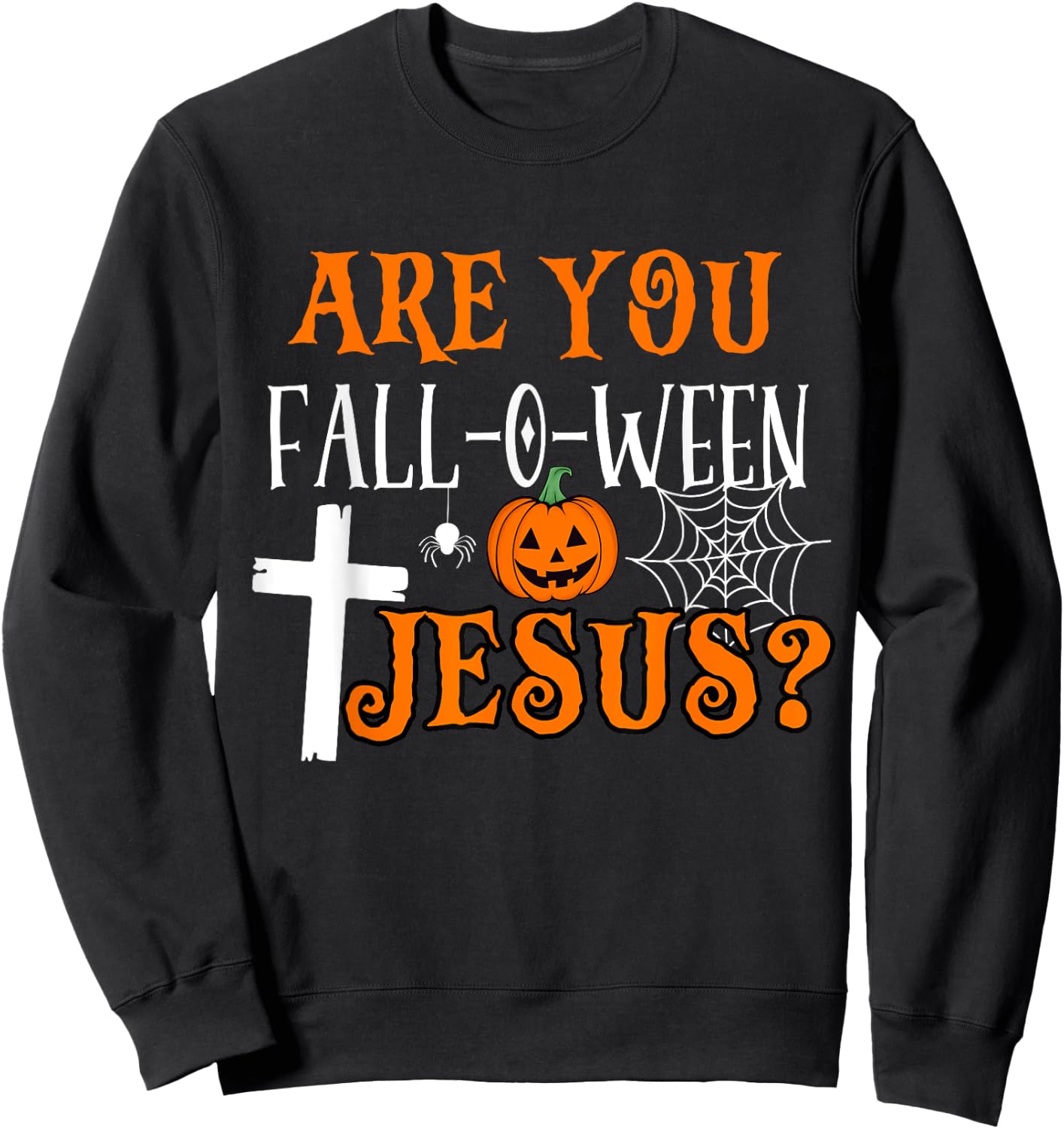 Are You Fall-O-Ween Jesus Christian Halloween Fall Costume Sweatshirt - Sweatshirt | Black