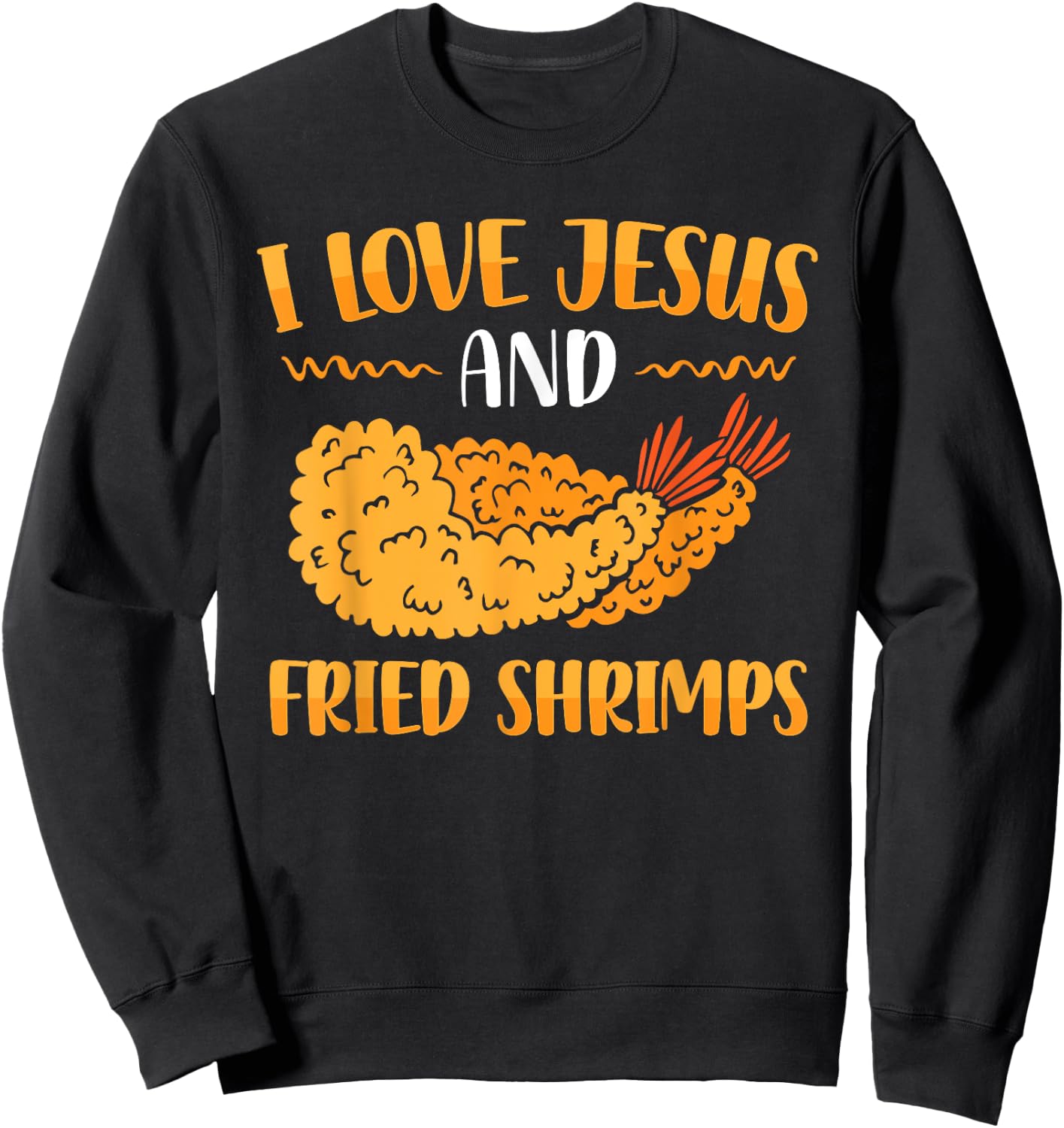 I Love Jesus And Fried Shrimps Sweatshirt - Sweatshirt | Black