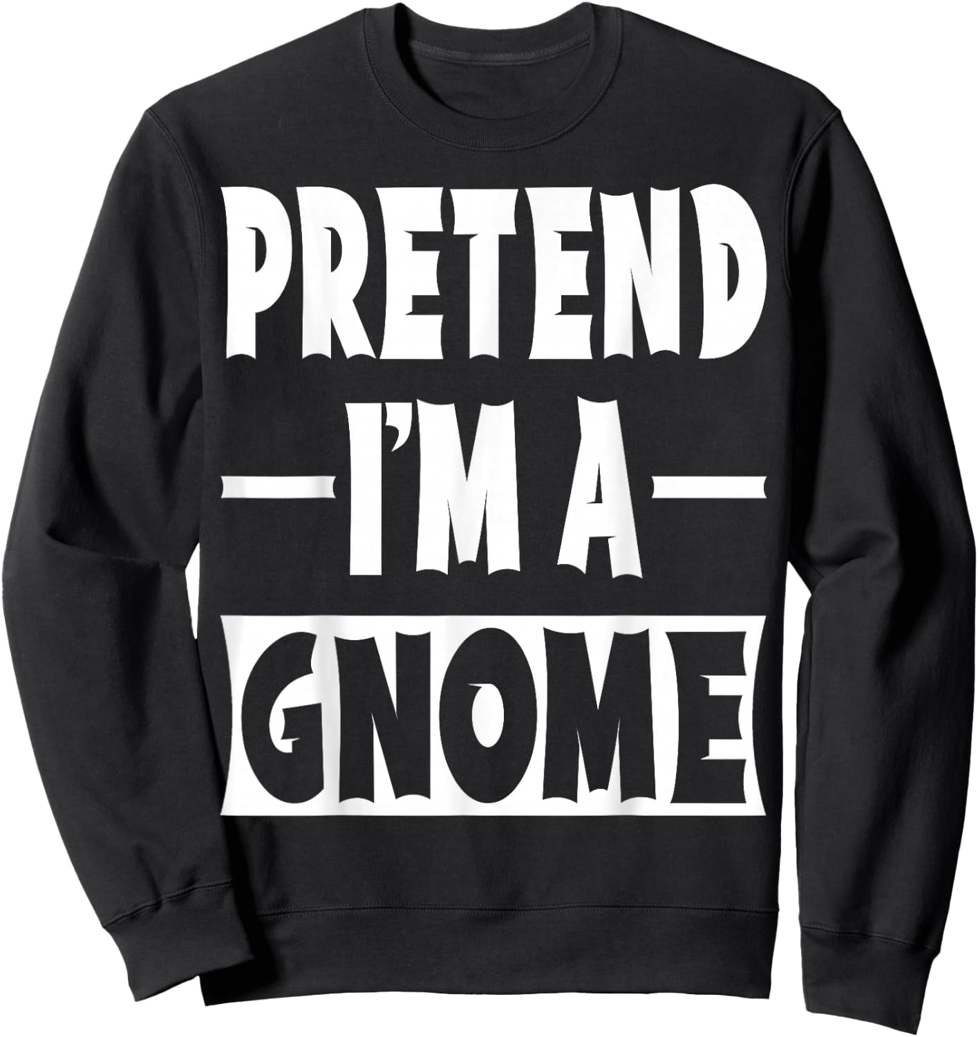 Pretend I'm A Gnome Costume Party Lazy Halloween Gnome Sweatshirt - Sweatshirt | Black