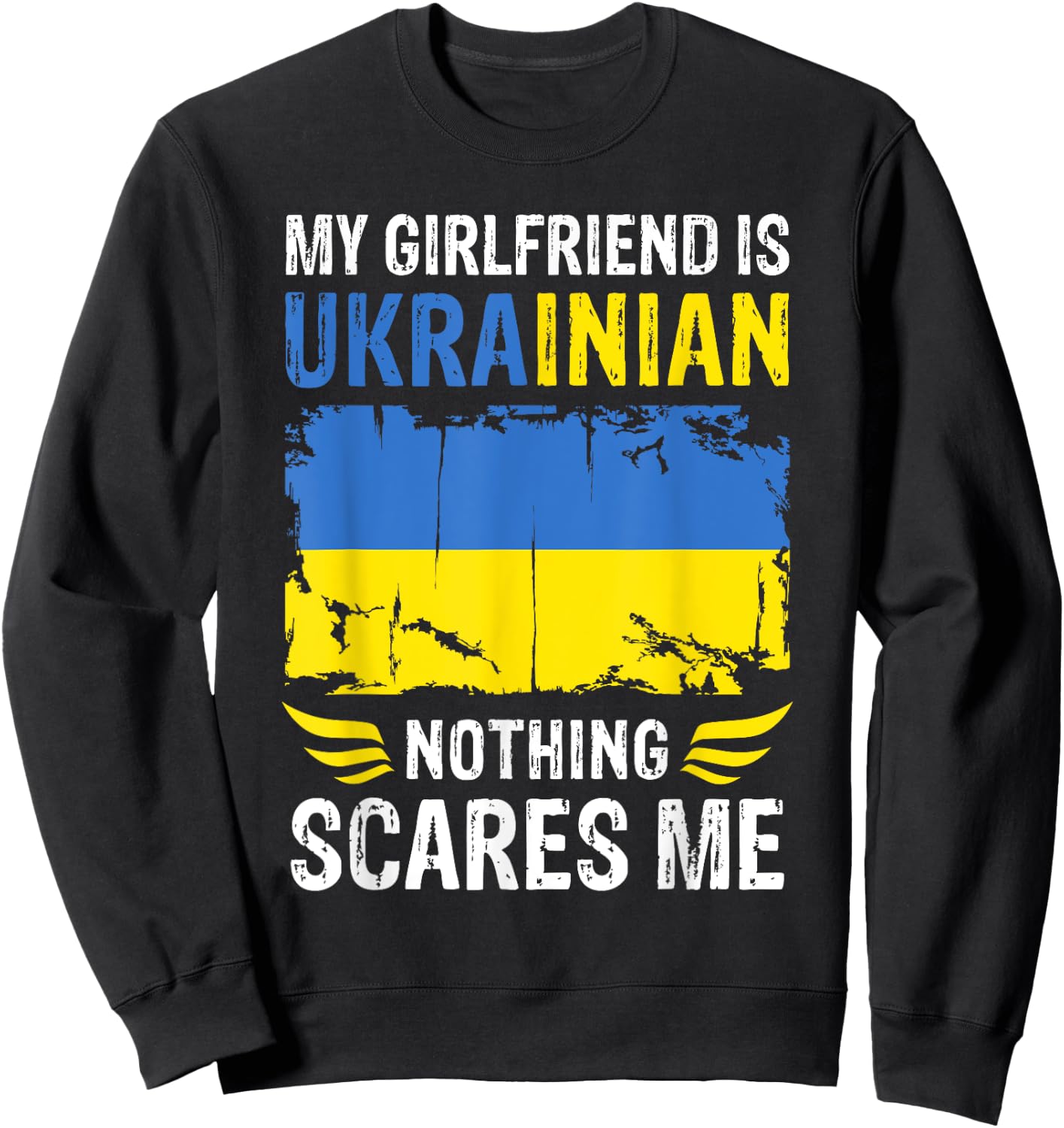 My Girlfriend Is Ukrainian Nothing Scares Me Ukraine Flag Sweatshirt - Sweatshirt | Black