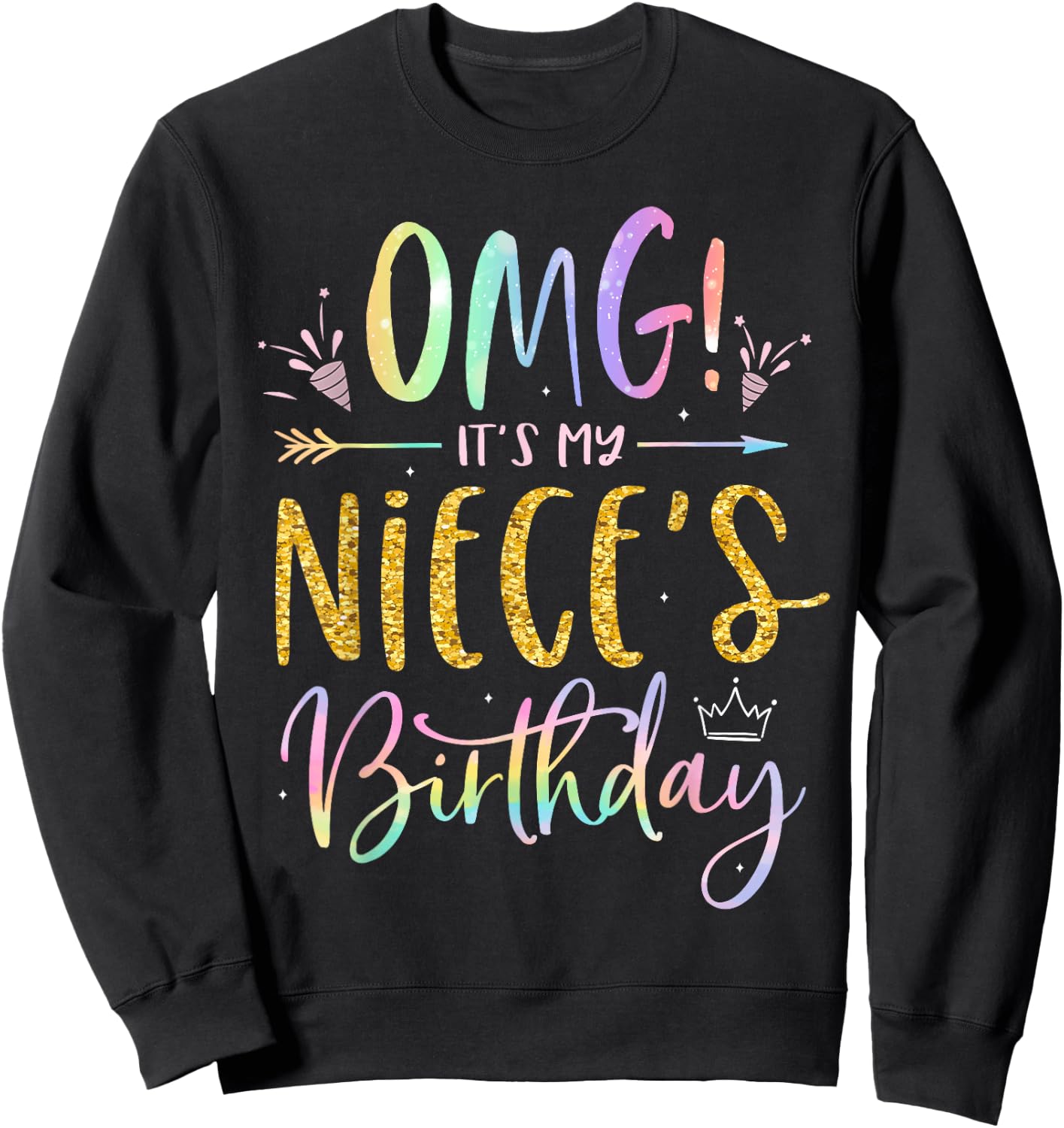 OMG It's My Niece's Birthday Happy BDay Uncle Aunt Tie Dye Sweatshirt - Sweatshirt | Black