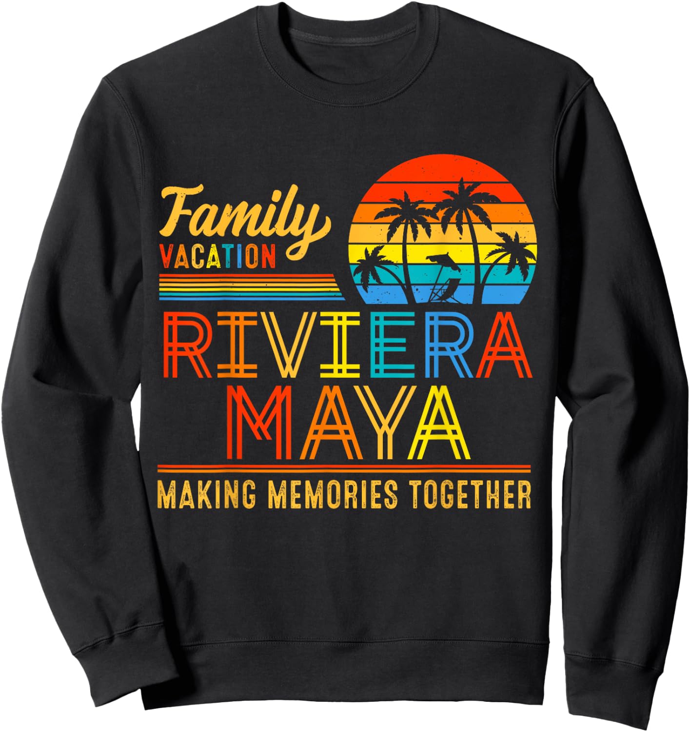 Family Vacation Riviera Maya Making Memories Summer Together Men Women Kids Sweatshirt - Sweatshirt | Black