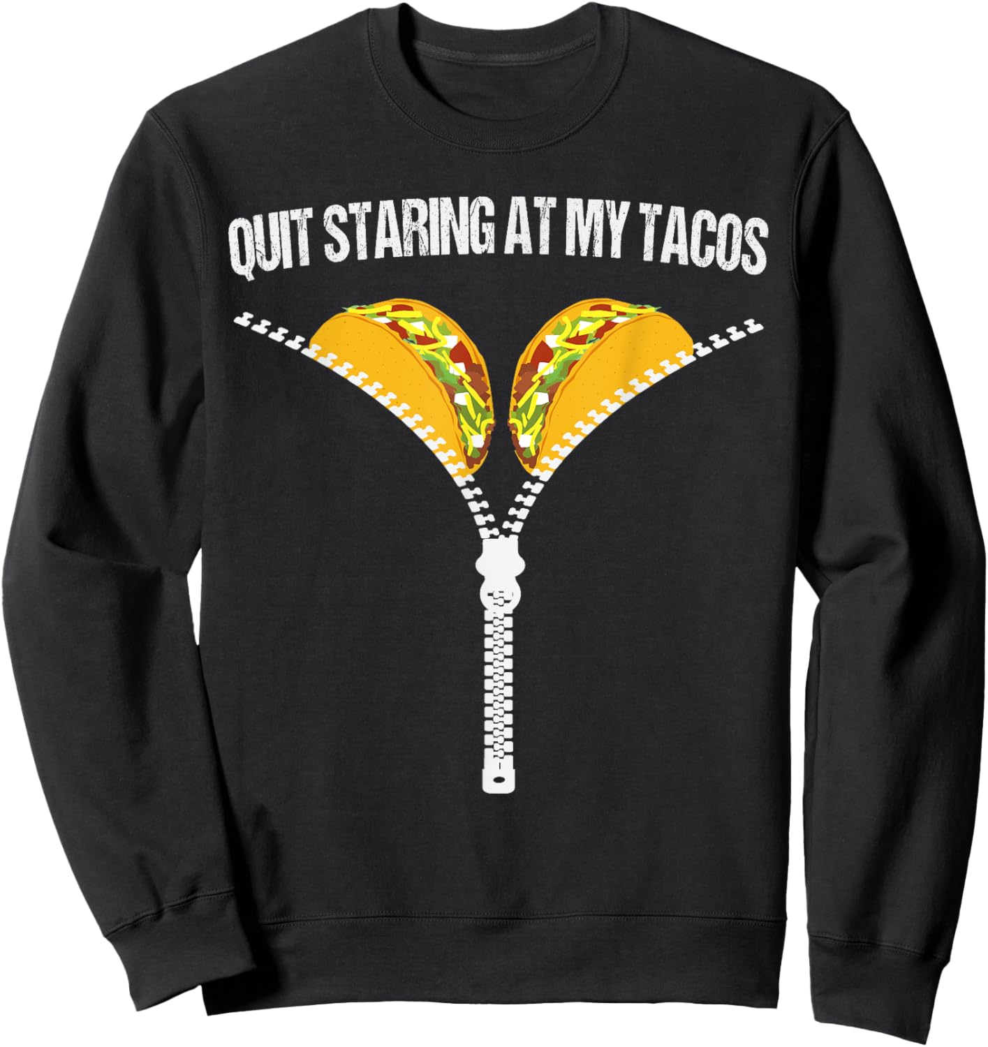 Funny Mexican Quit Staring At My Tacos Fiesta Cinco De Mayo Sweatshirt - Sweatshirt | Black