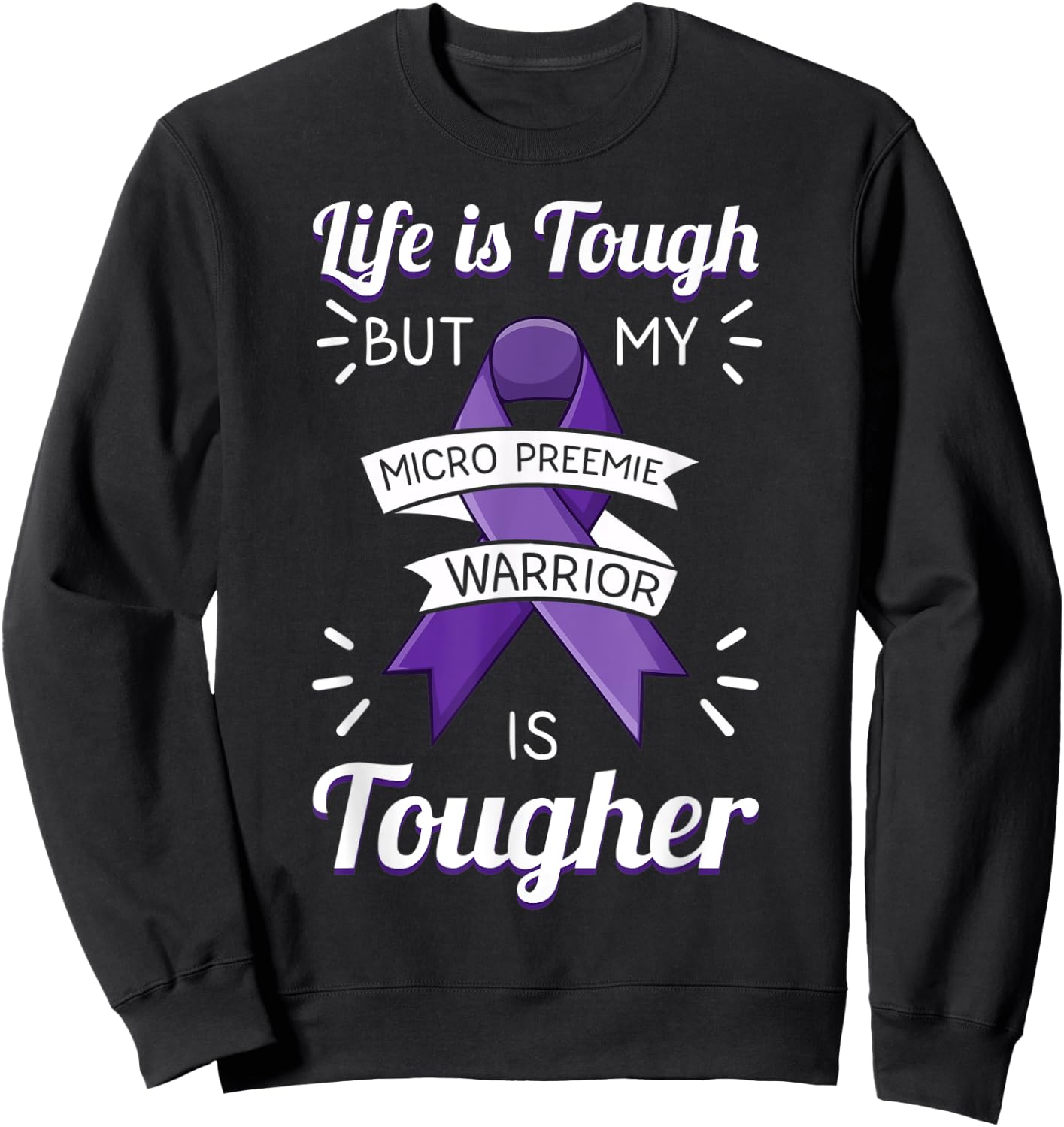 Micro Preemie NICU Preterm Birth Nurse Awareness Quotes Sweatshirt - Sweatshirt | Black