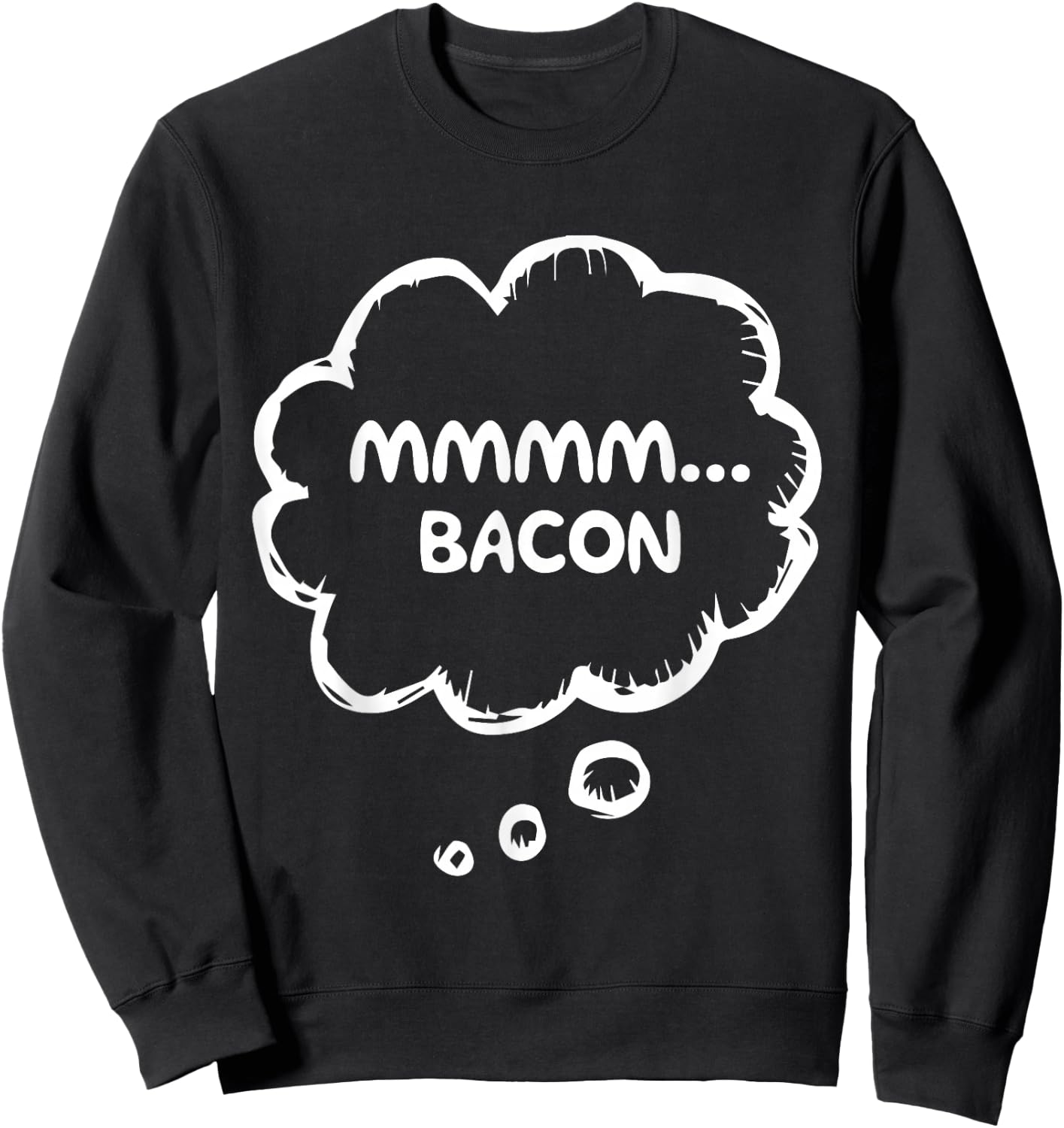 Mmmm Bacon Funny Food Lover Humor Crispy Grill Breakfast Sweatshirt - Sweatshirt | Black