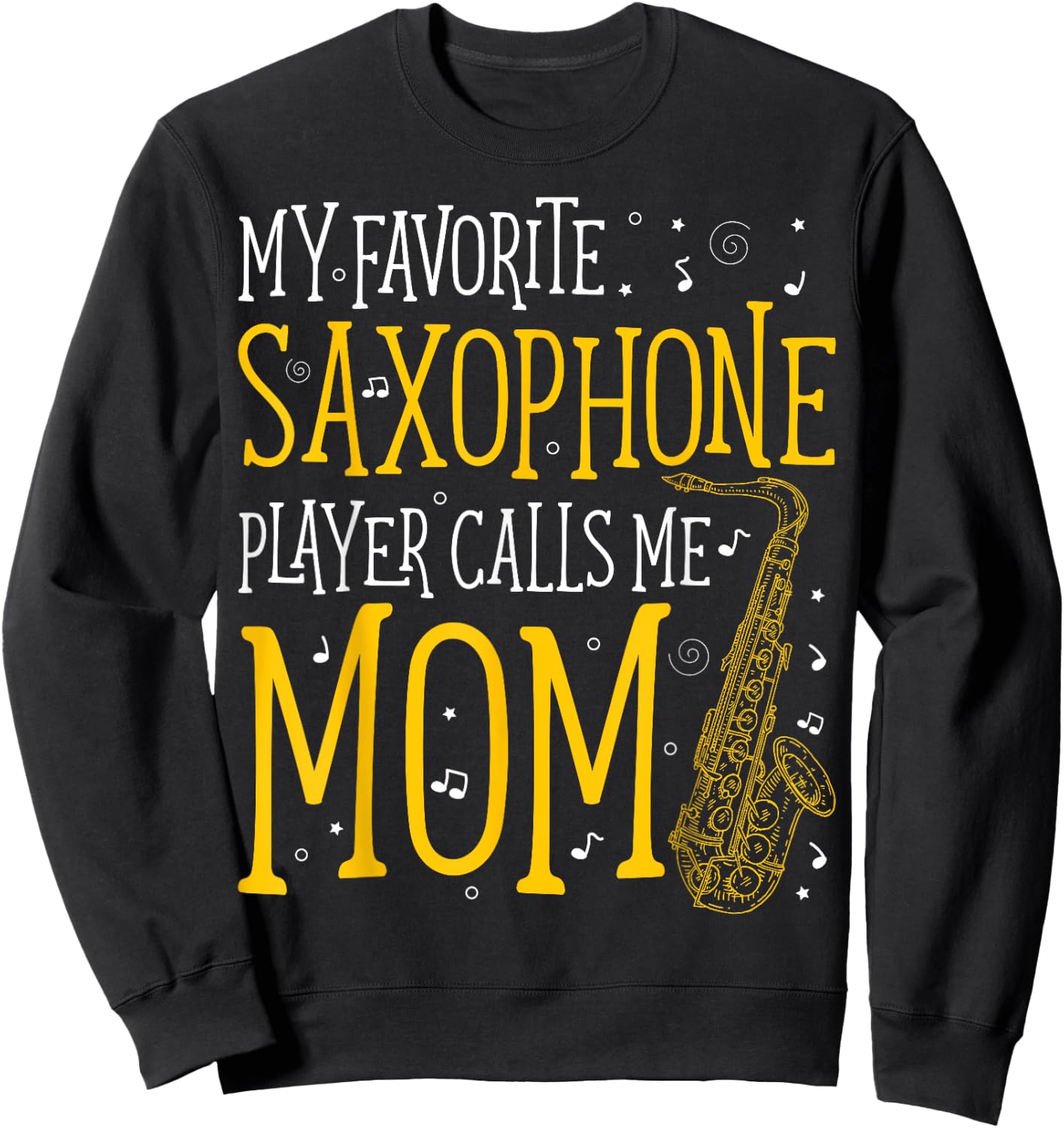 My Favorite Saxophone Player Calls Me Mom Saxophonist Sweatshirt - Sweatshirt | Black