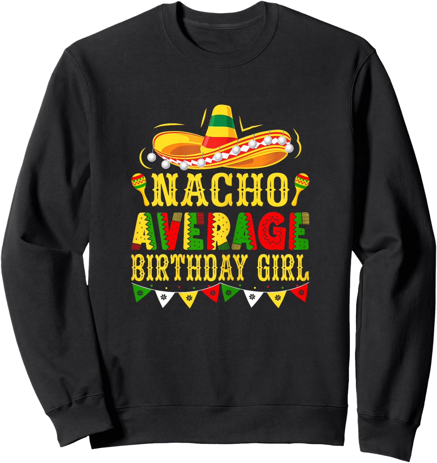 Nacho Average Birthday Girl Mexican Cinco de Mayo Sweatshirt - Sweatshirt | Black