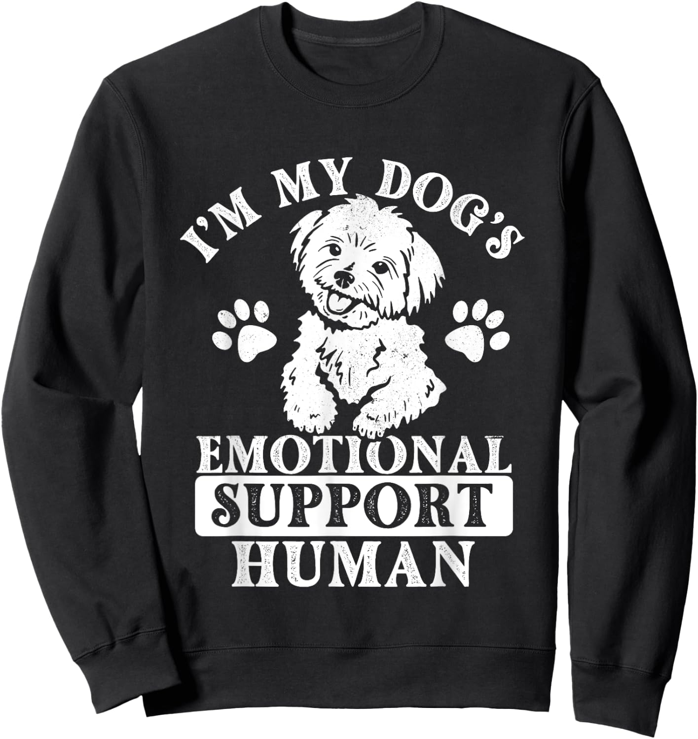 I'm My Dog's Emotional Support Human - Maltese Dog Lover Sweatshirt - Sweatshirt | Black