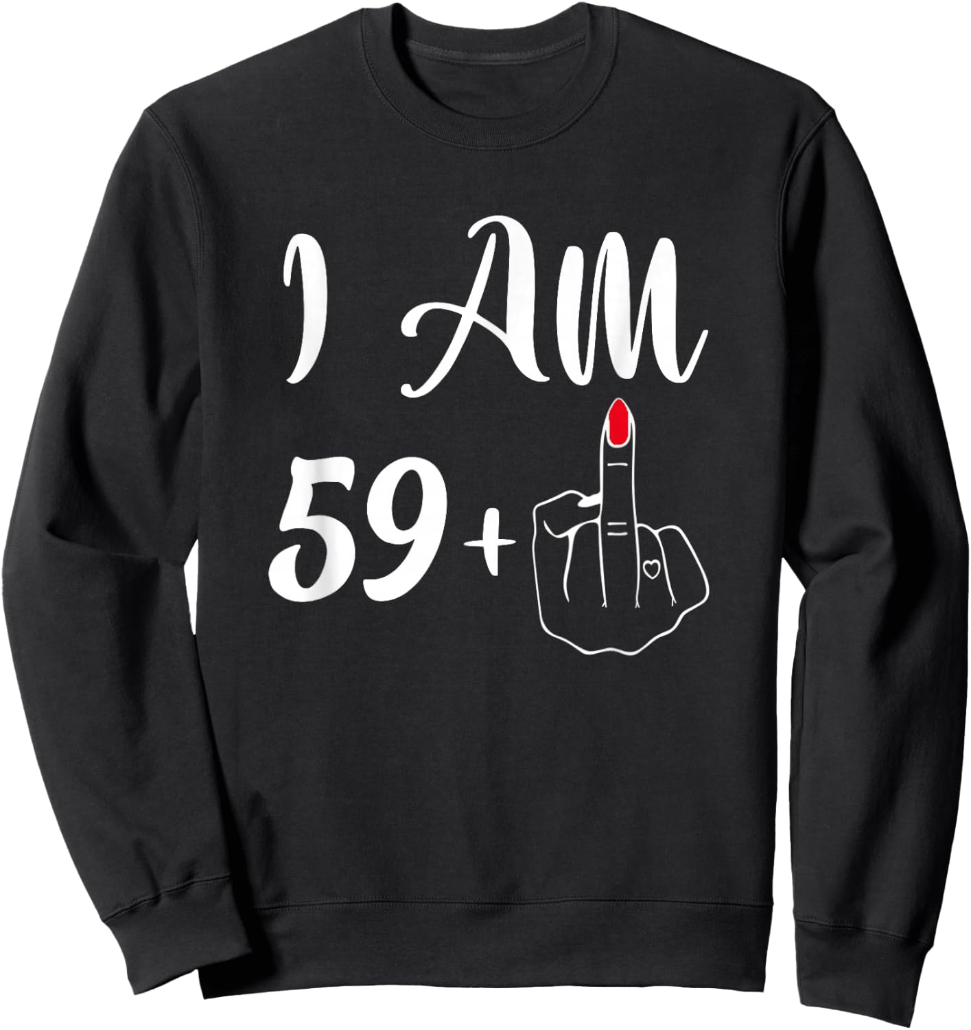Funny 60th Birthday Gift - I'm 59+1 Middle Finger Rude Sweatshirt - Sweatshirt | Black