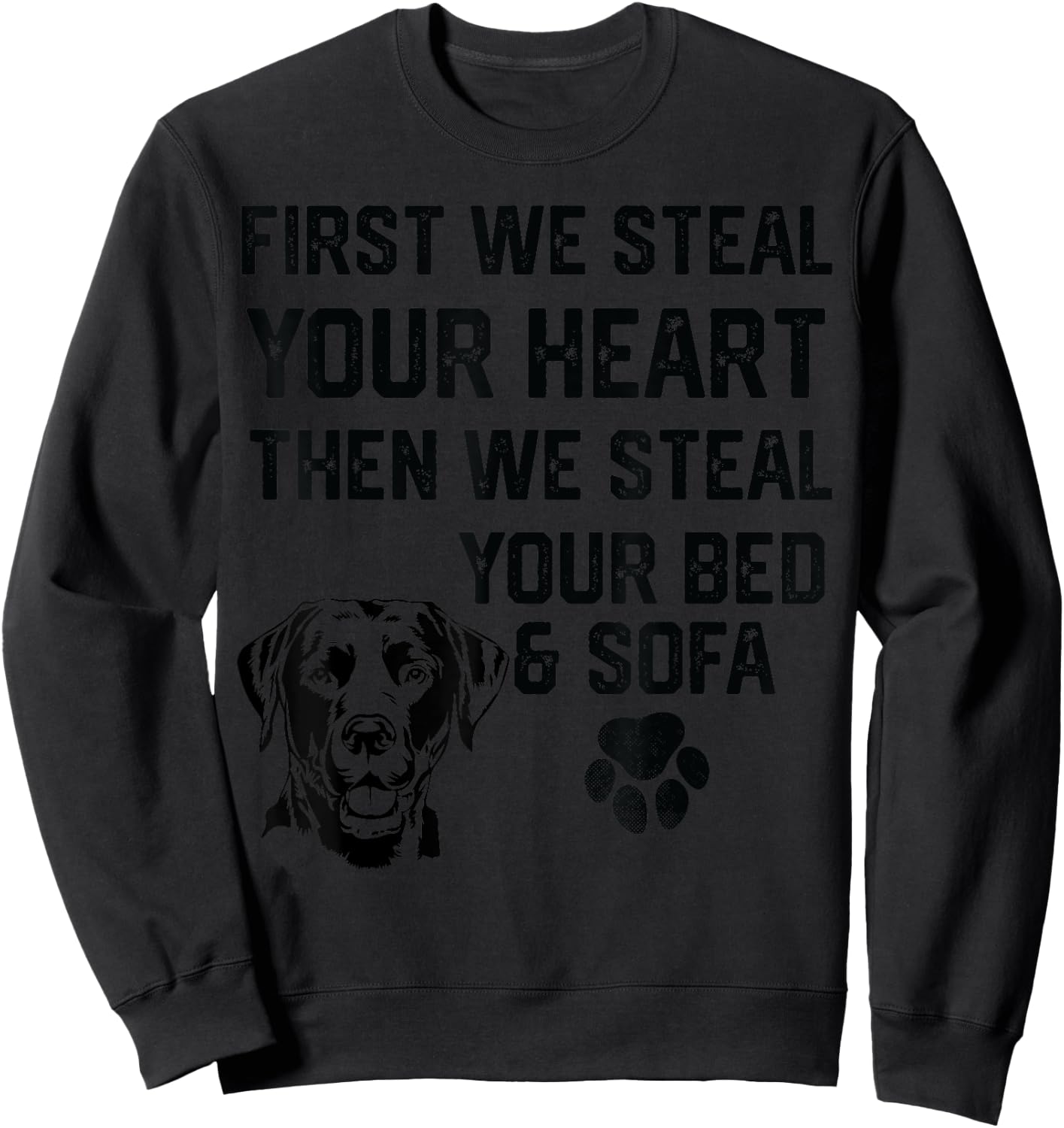 Labrador Steal Your Heart Steal Your Bed and Sofa socks food Sweatshirt - Sweatshirt | Black