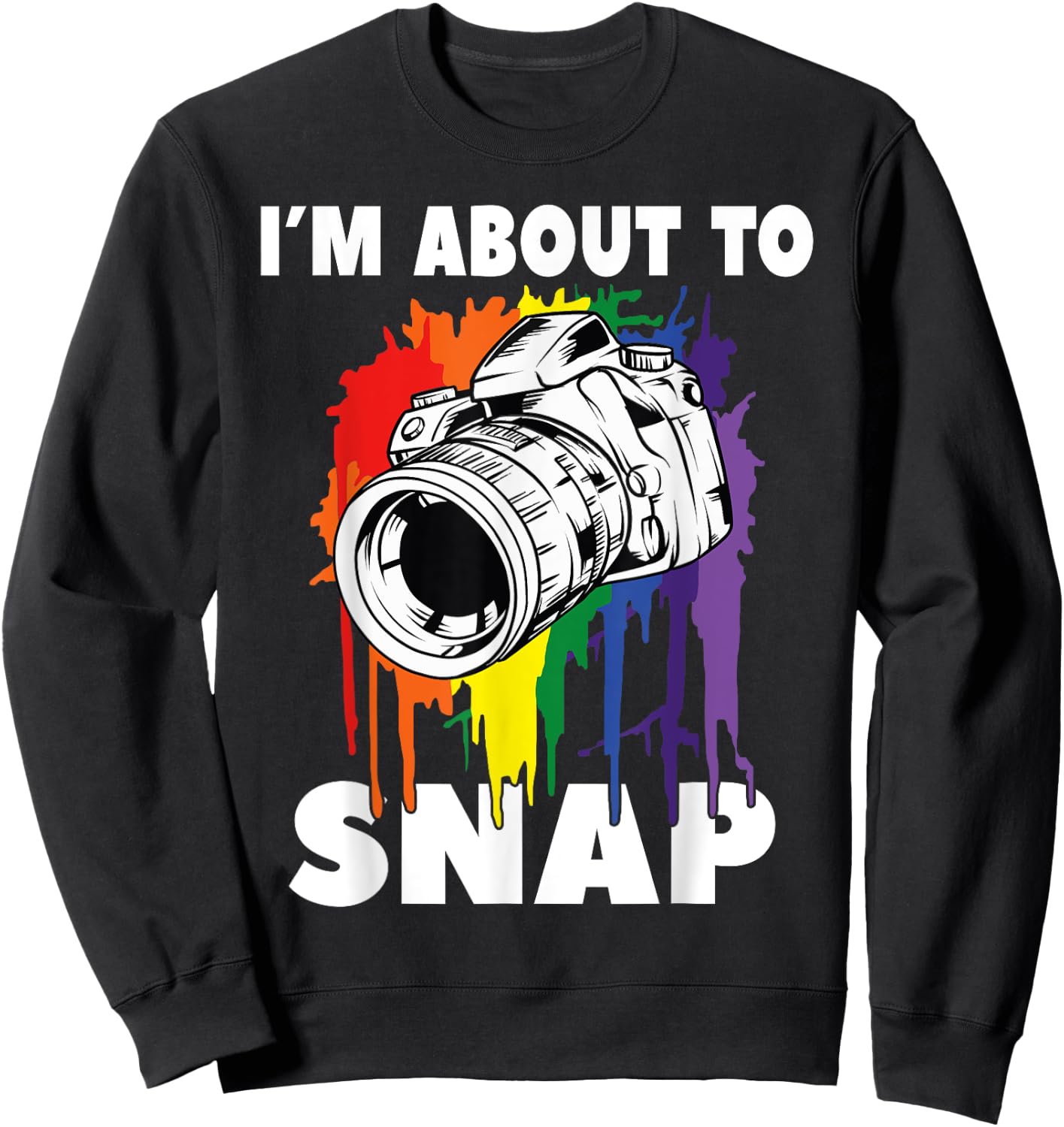 I'm About To Snap Photographer Camera Photo Sweatshirt - Sweatshirt | Black