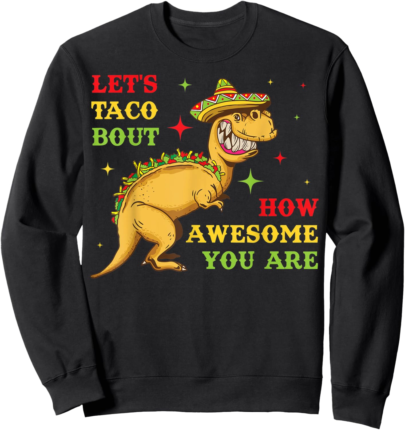 Lets Taco Bout How Awesome You Are Sweatshirt - Sweatshirt | Black