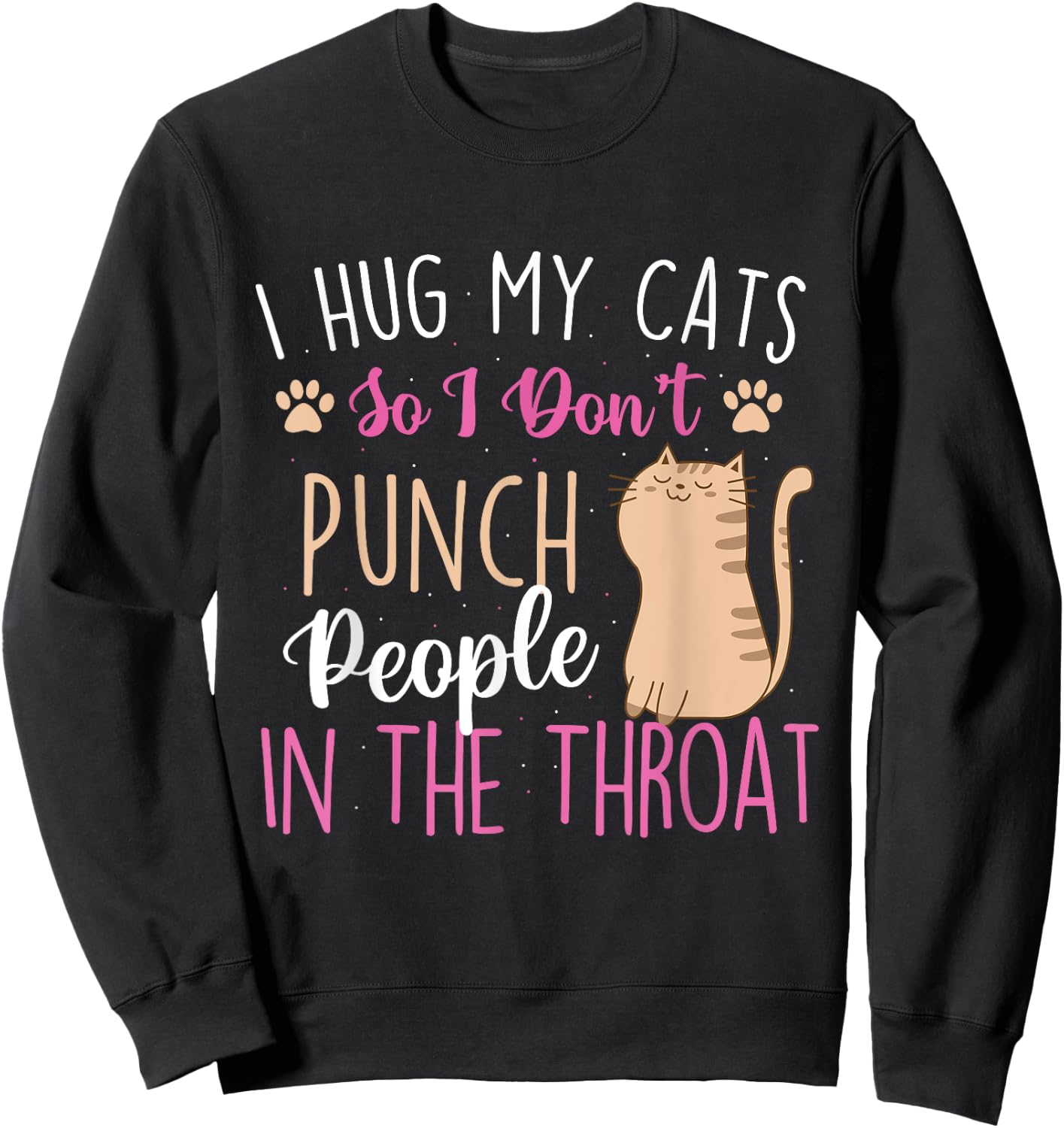 I Hug My Cats So I Don't Punch People - Animal Pet Lover Sweatshirt - Sweatshirt | Black