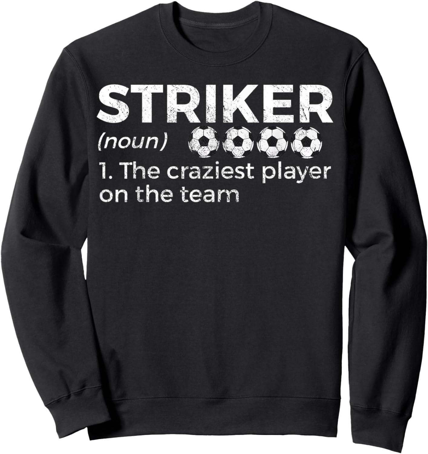 Funny Soccer Striker Definition Craziest Player On The Team Sweatshirt - Sweatshirt | Black