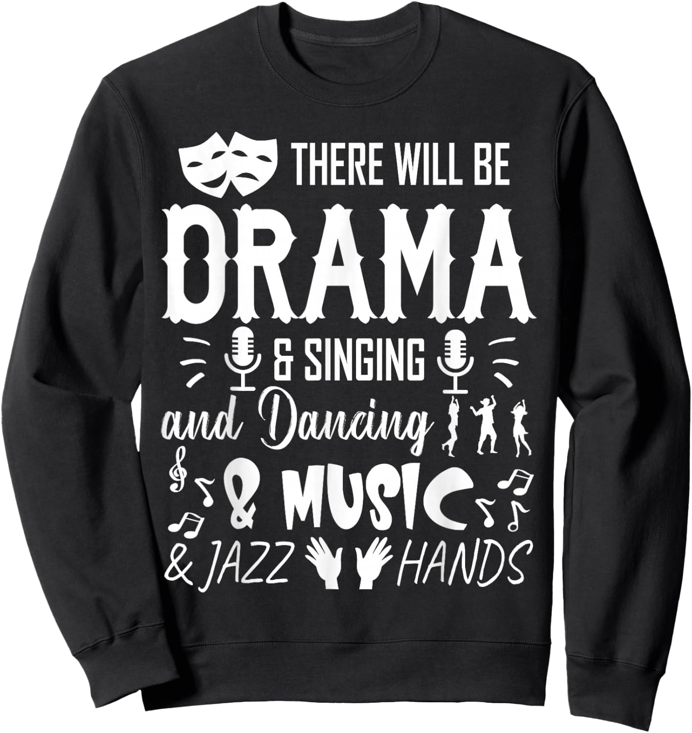 There Will Be Drama & Jazz Hands High School Music Dancer Sweatshirt - Sweatshirt | Black