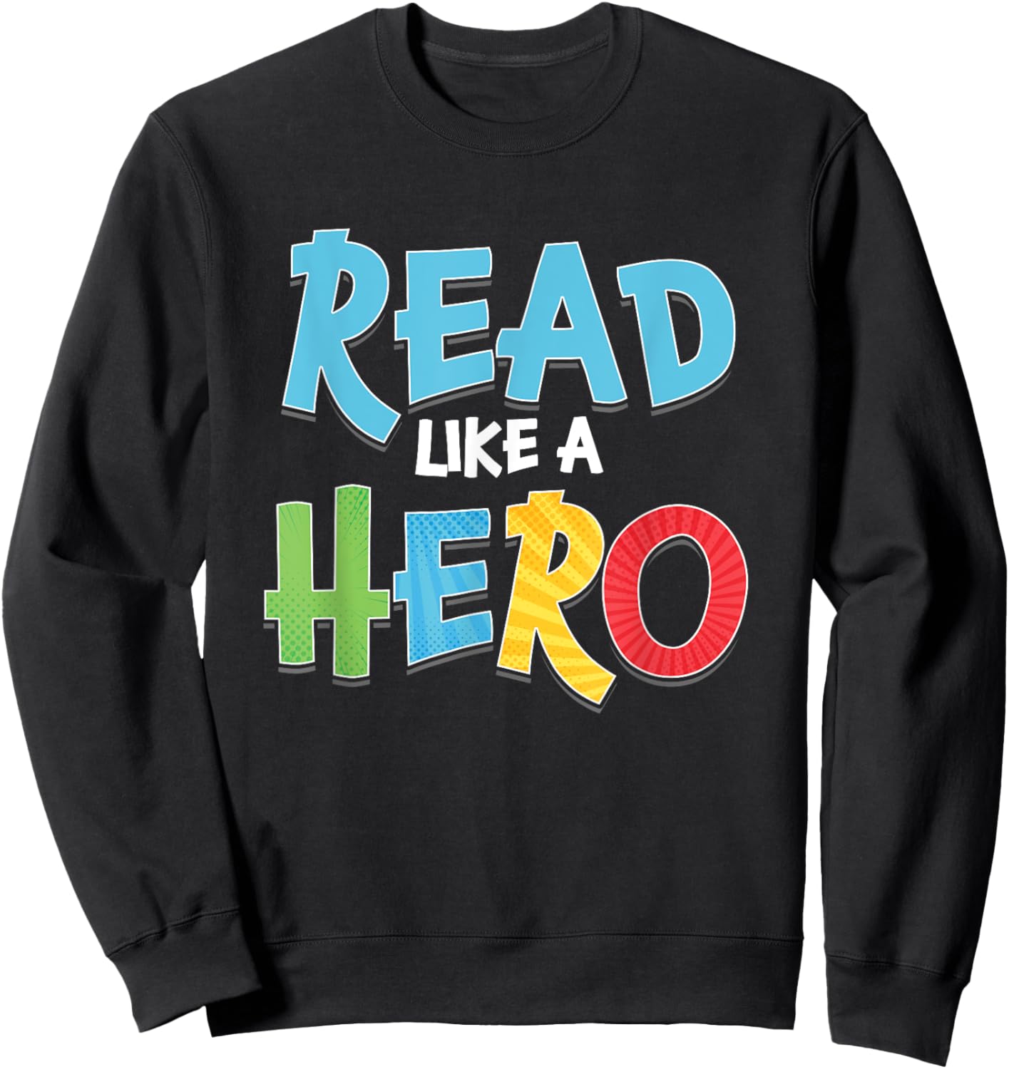 Read Like Hero | Books Literature | Library Bookworm Sweatshirt - Sweatshirt | Black