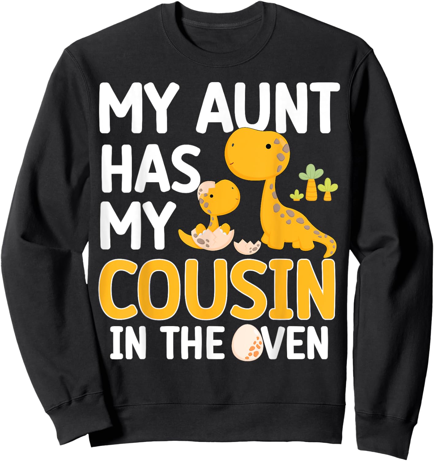 My Aunt Has My Cousin In The Oven Boys Girls Funny Family Sweatshirt - Sweatshirt | Black