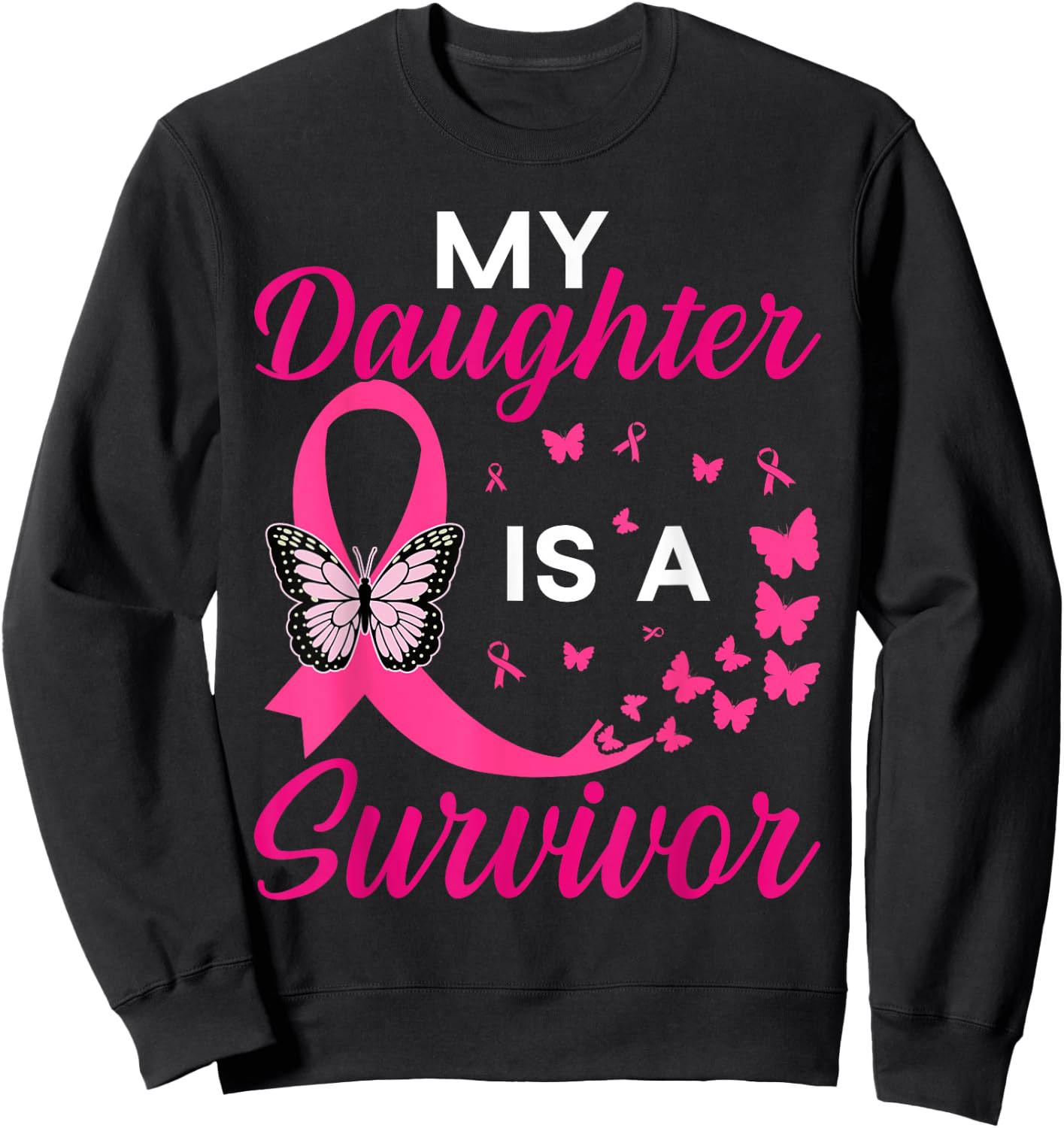 My Daughter Is A Survivor Breast Cancer Awareness Butterfly Sweatshirt - Sweatshirt | Black