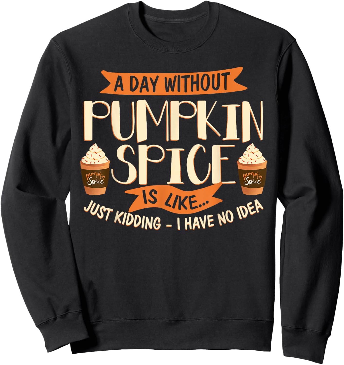 I Love Pumpkin Spice Shirt Funny Pumpkin Spice Latte Lover Sweatshirt - Sweatshirt | Black