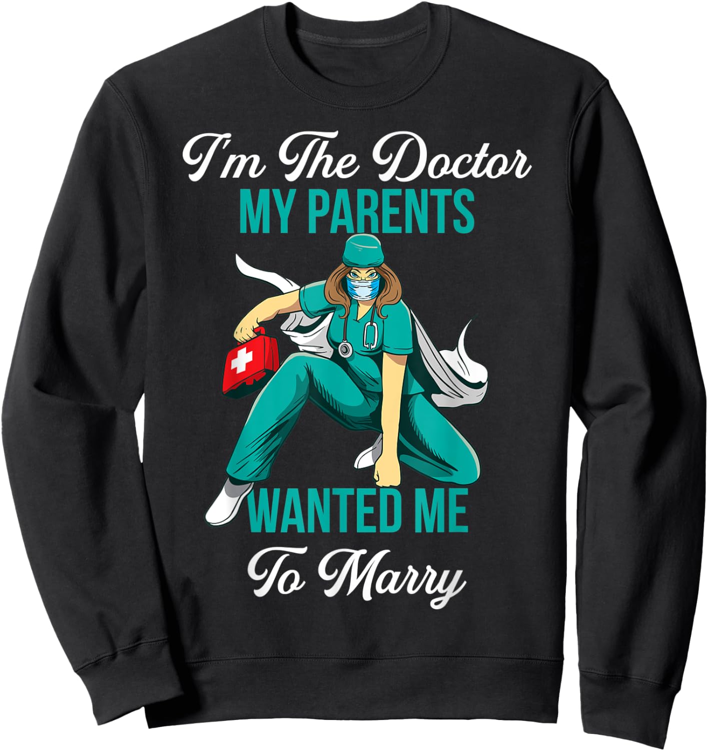 In The Doctor My Parents Wanted Me To Marry Sweatshirt - Sweatshirt | Black