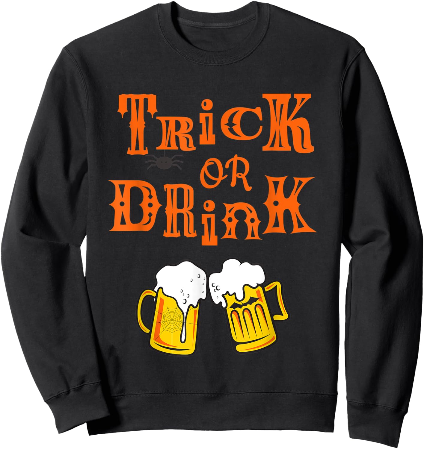 Funny Alcohol Shirt | Halloween Beers | TRICK OR DRINK Sweatshirt - Sweatshirt | Black