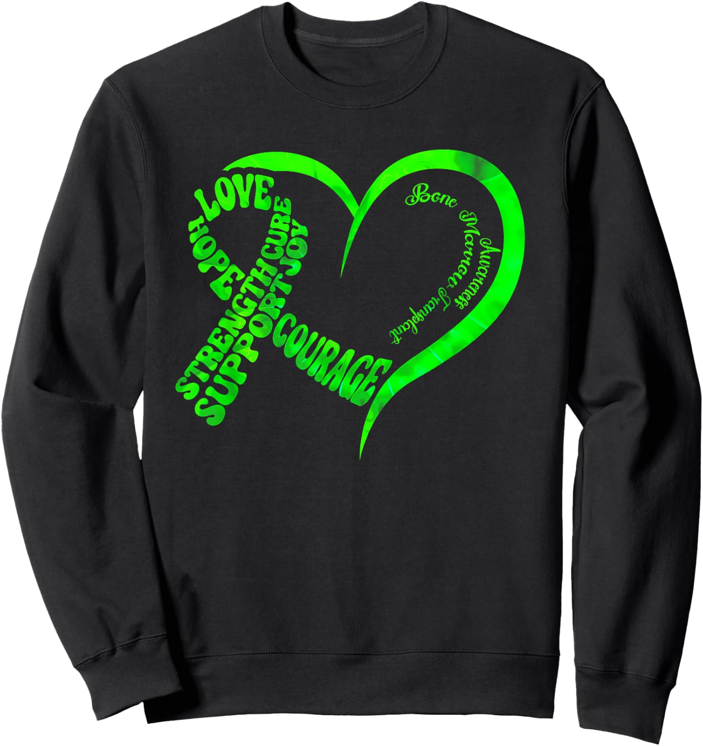Bone Marrow Transplant Awareness Ribbon Words Green Heart Sweatshirt - Sweatshirt | Black