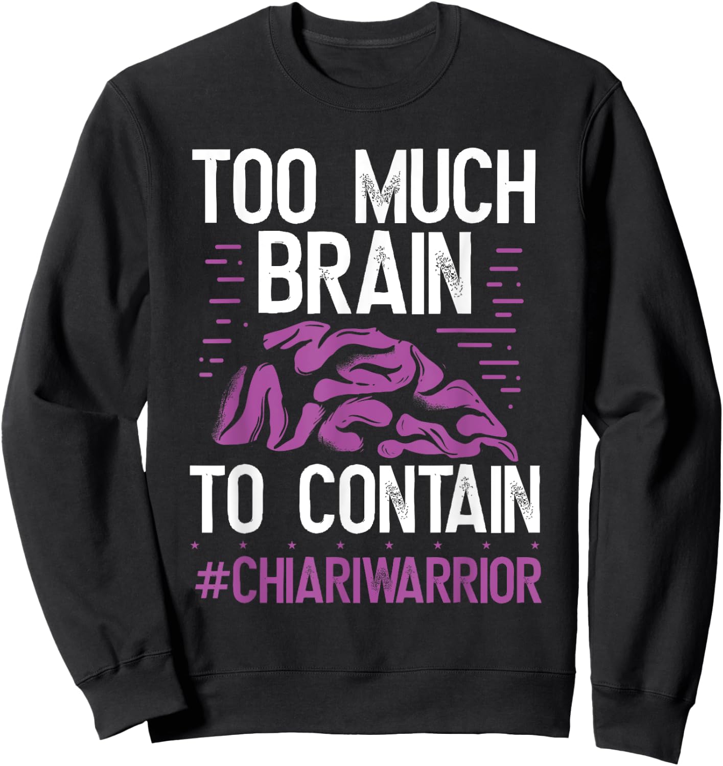 Chiari Malformation Awareness Too much Brain Purple Ribbon Sweatshirt - Sweatshirt | Black