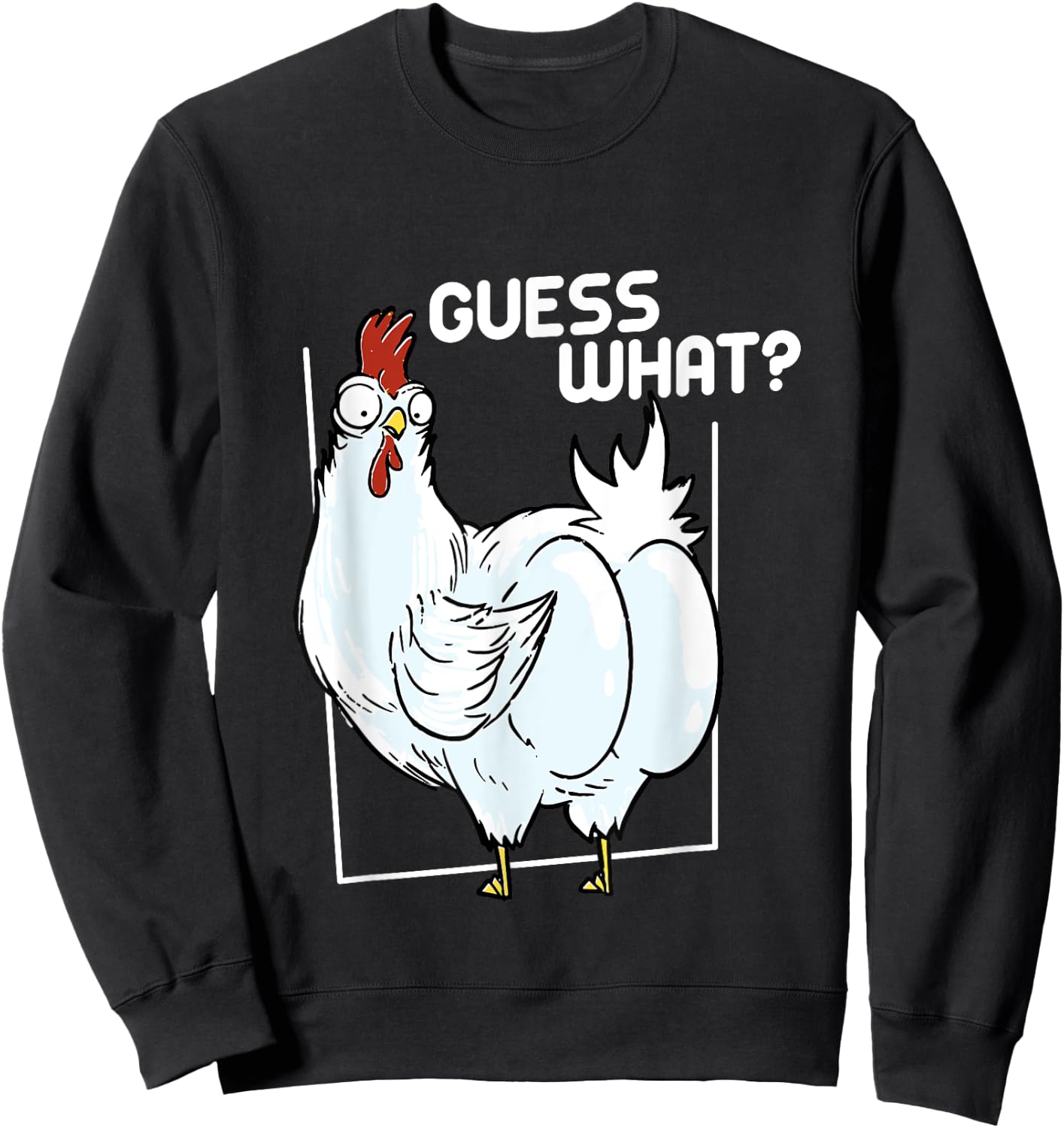 Guess What Chicken Butt Funny Chickens Sweatshirt - Sweatshirt | Black