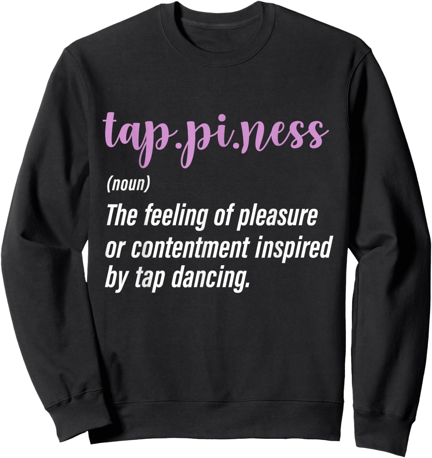 Tap Dance Tap Dancing Tap Dancer Sweatshirt - Sweatshirt | Black