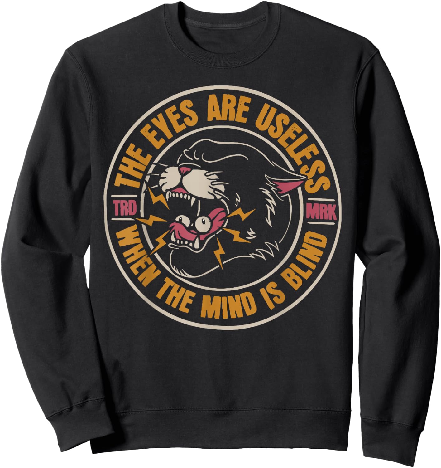 The eyes are useless when the mind is blind Sweatshirt - Sweatshirt | Black