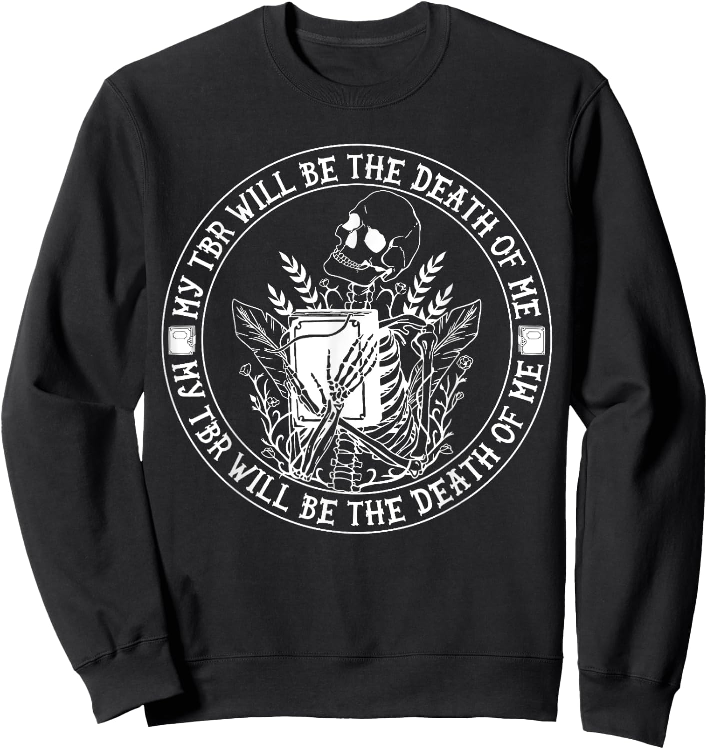 My Tbr Will Be the Death of Me Skeleton Funny Reading Sweatshirt - Sweatshirt | Black
