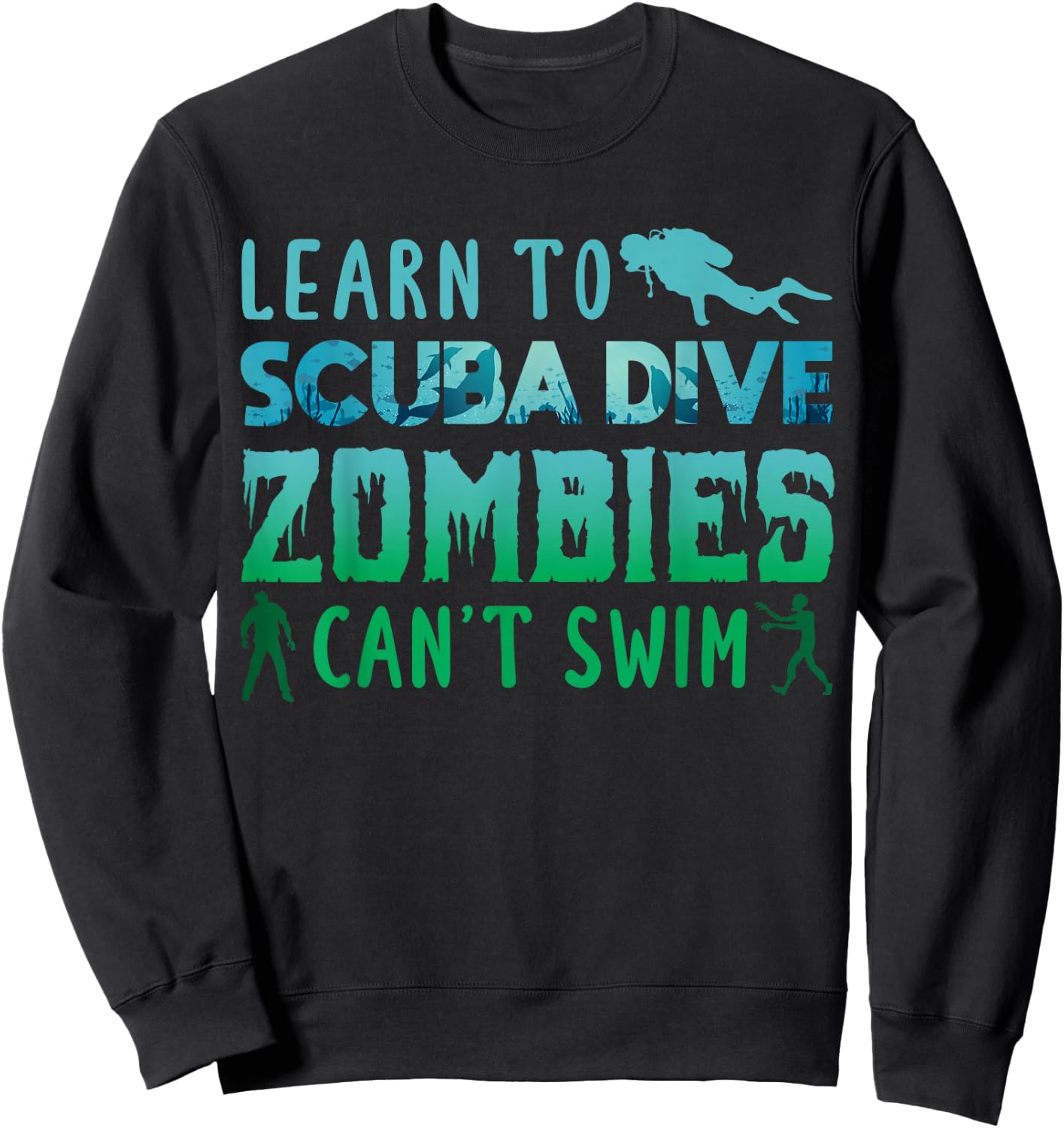 Learn To Scuba Dive Zombies Cant Swim Scuba Diving Diver Sweatshirt - Sweatshirt | Black