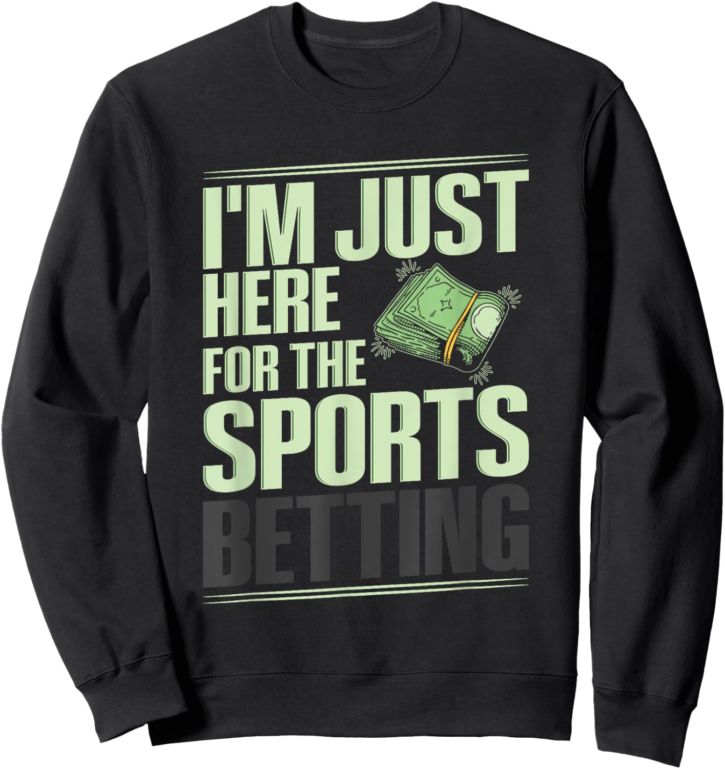 Sports Betting Gambling Quote for a Sports Bettor Sweatshirt - Sweatshirt | Black