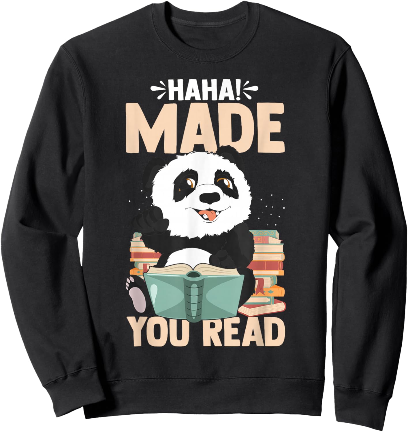 Haha Made You Read Funny Panda Reading Book Lover Bookworm Sweatshirt - Sweatshirt | Black